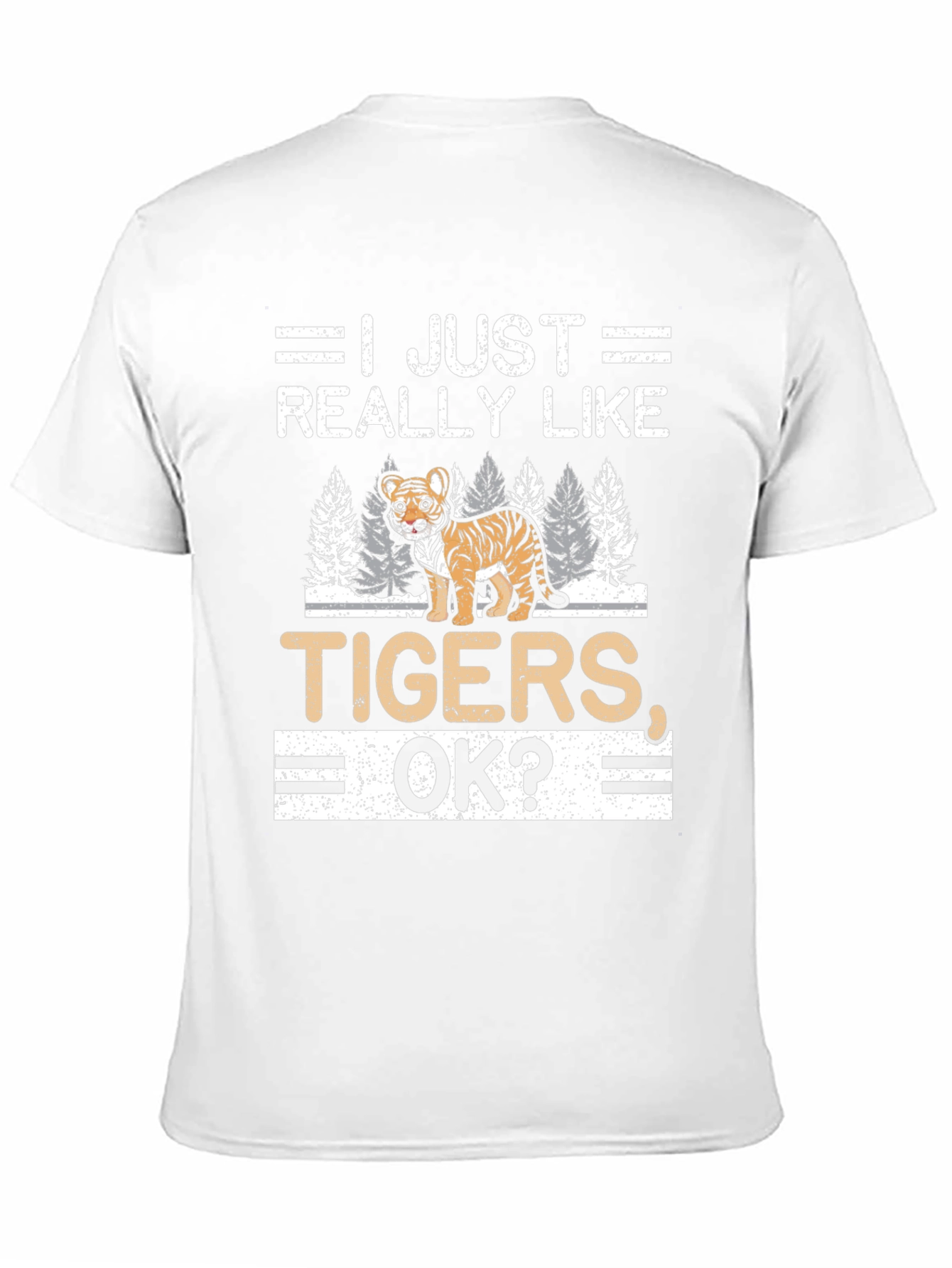 I Just Really Like Tigers OK? T-Shirt