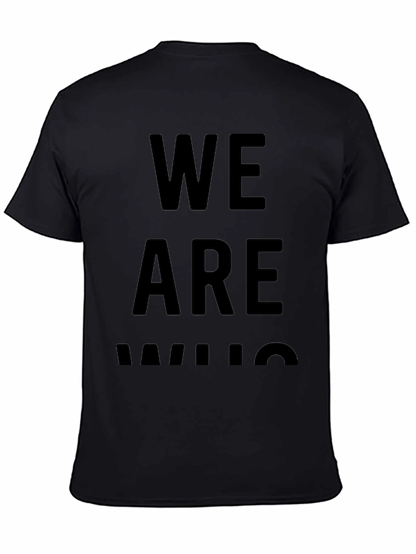 We Are Who We Are - Black Graphic Tee