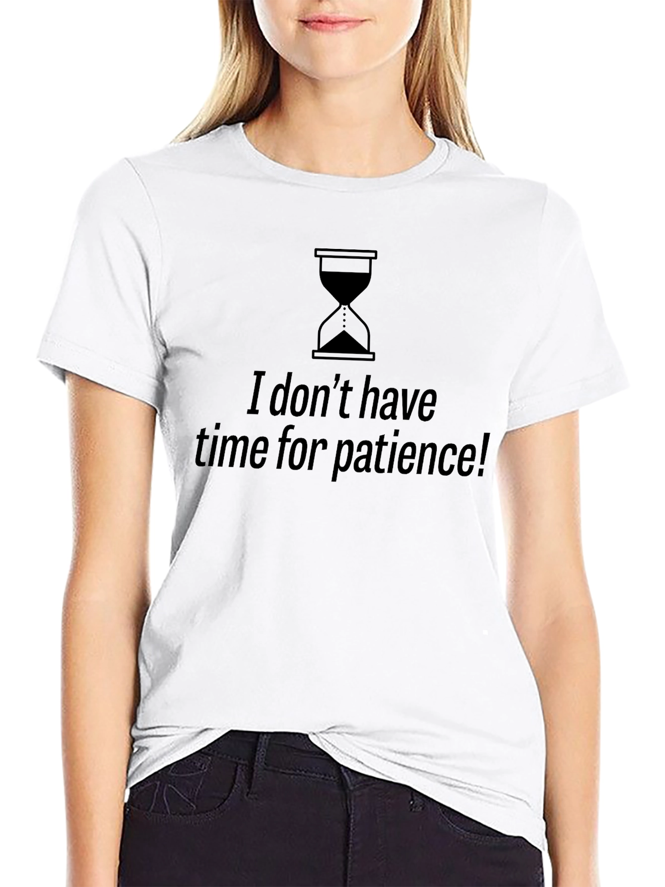 I Dont Have Time For Patience Graphic Tee
