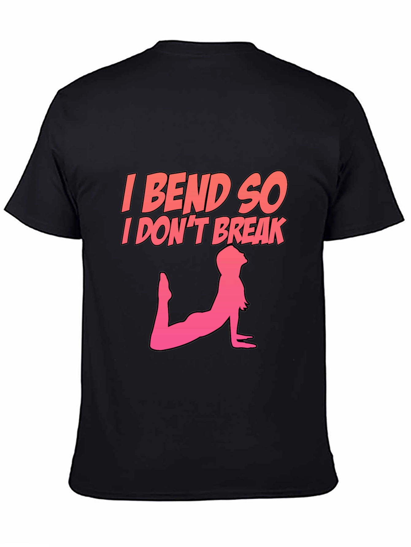 I Bend So I Dont Break T-Shirt