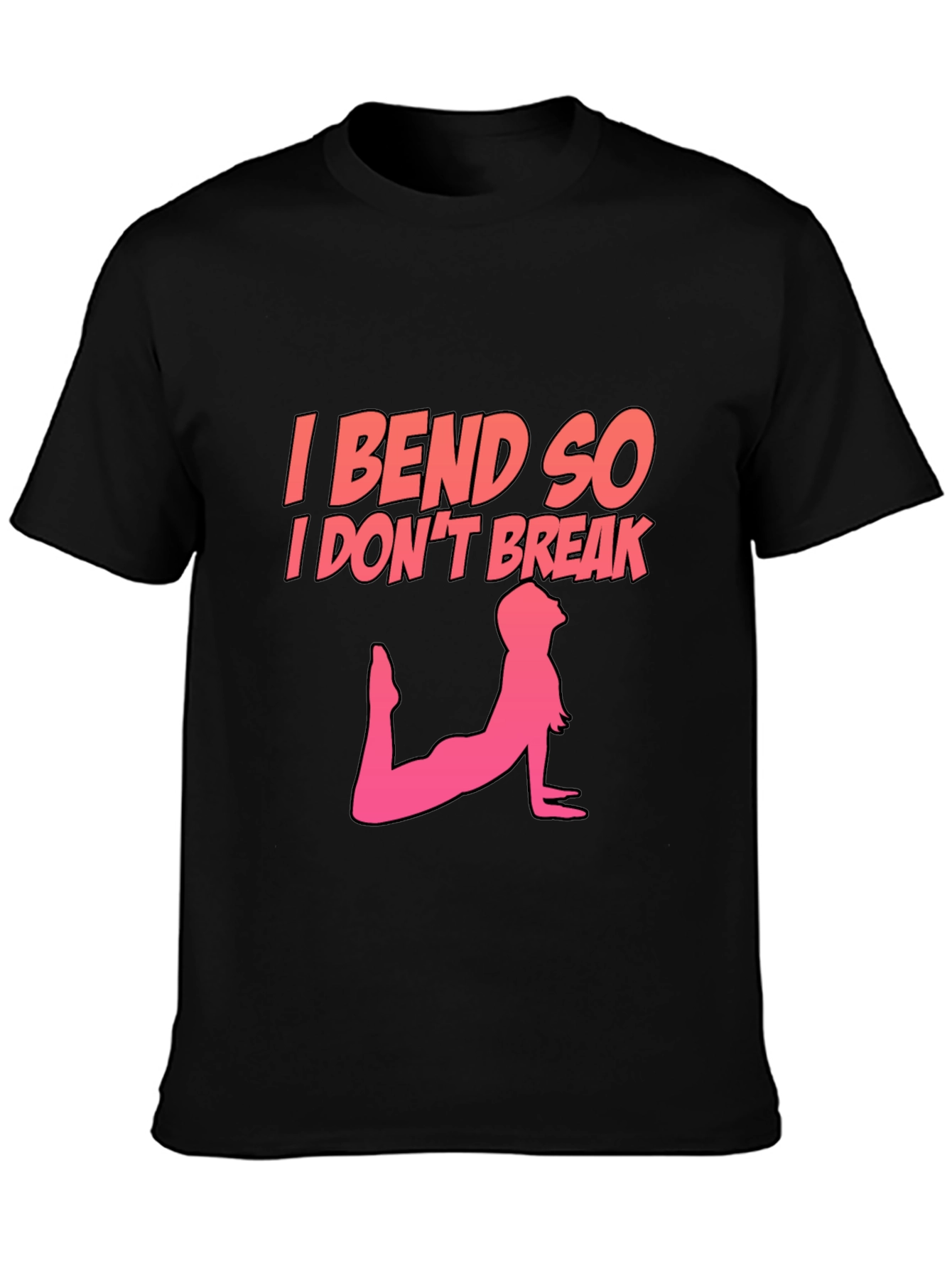 I Bend So I Dont Break T-Shirt
