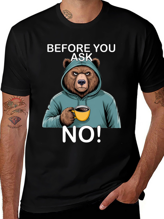 Bear Before You Ask No T-Shirt