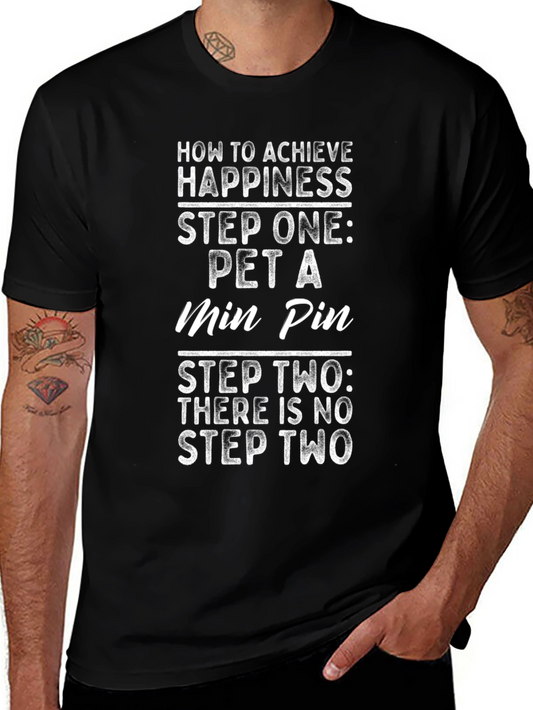 Funny Min Pin T-Shirt - Achieve Happiness Pet a Min Pin