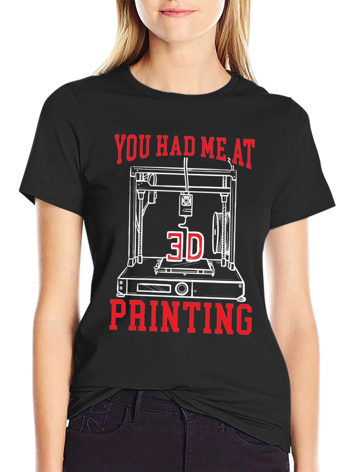 You Had Me At 3D Printing Tee
