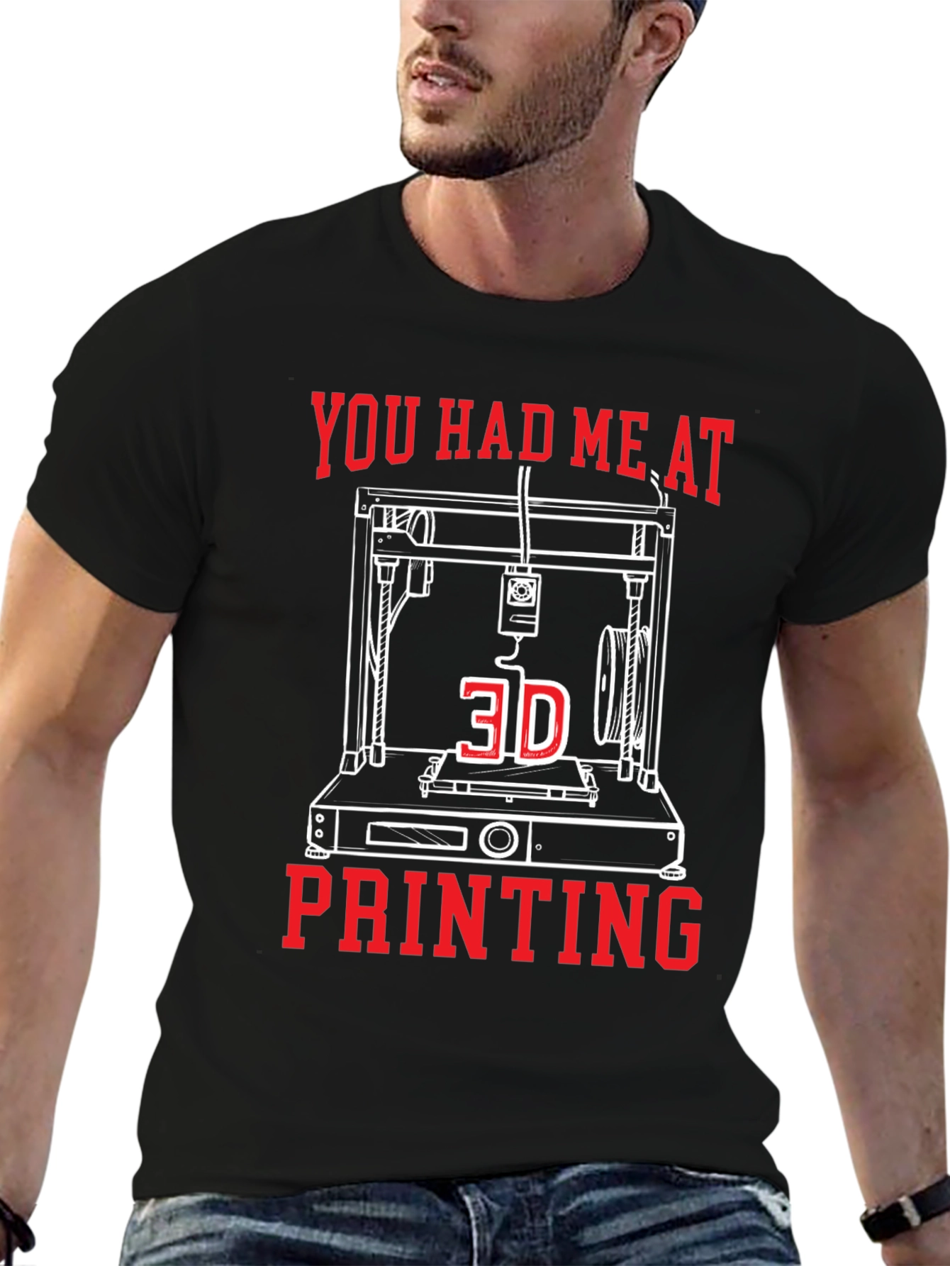 You Had Me At 3D Printing Tee