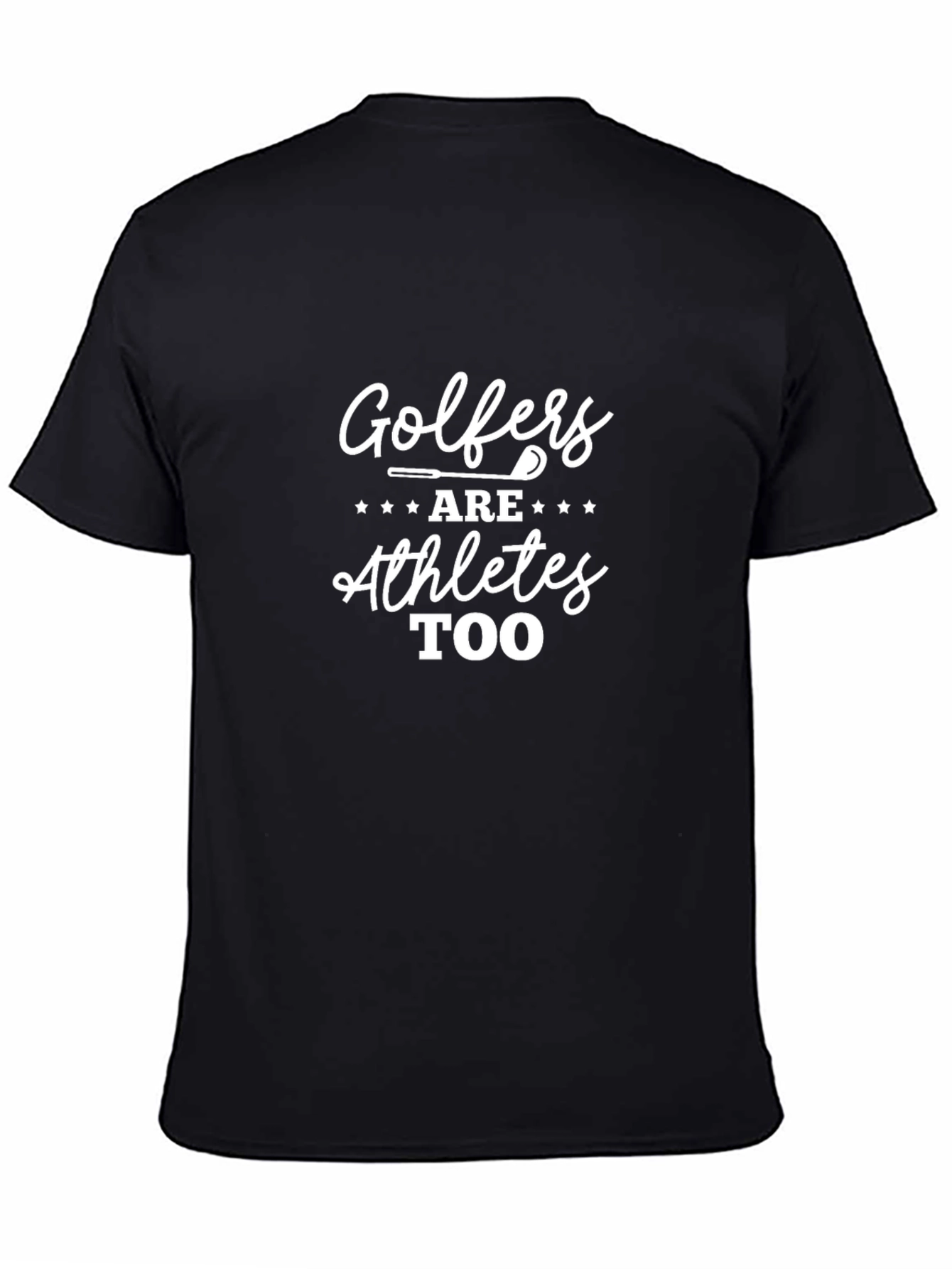 Golfers Are Athletes Too T-Shirt