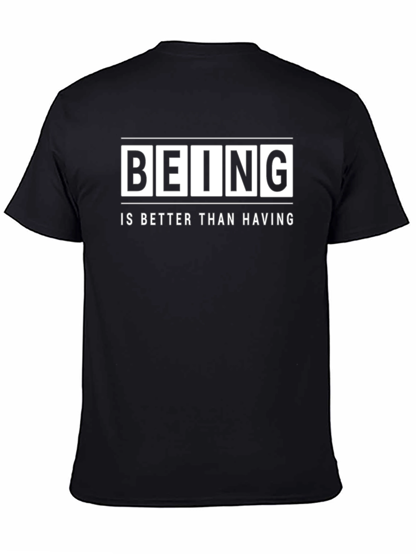 Being Is Better Than Having - Graphic T-Shirt