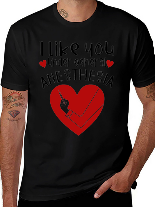 Funny Anesthesia Shirt - I Like You Under General