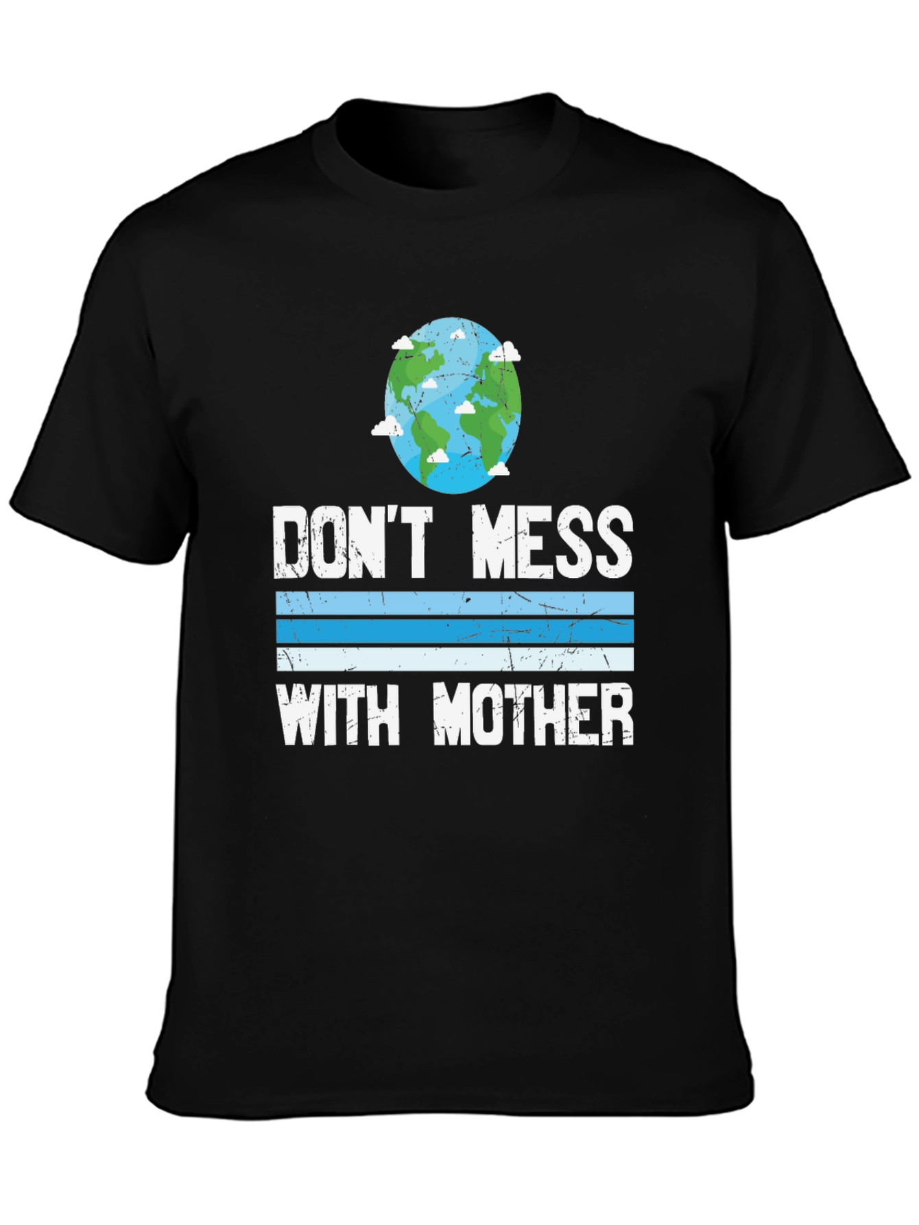 Dont Mess With Mother Earth T-Shirt