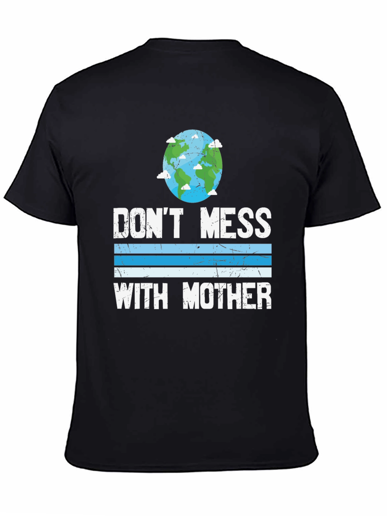 Dont Mess With Mother Earth T-Shirt