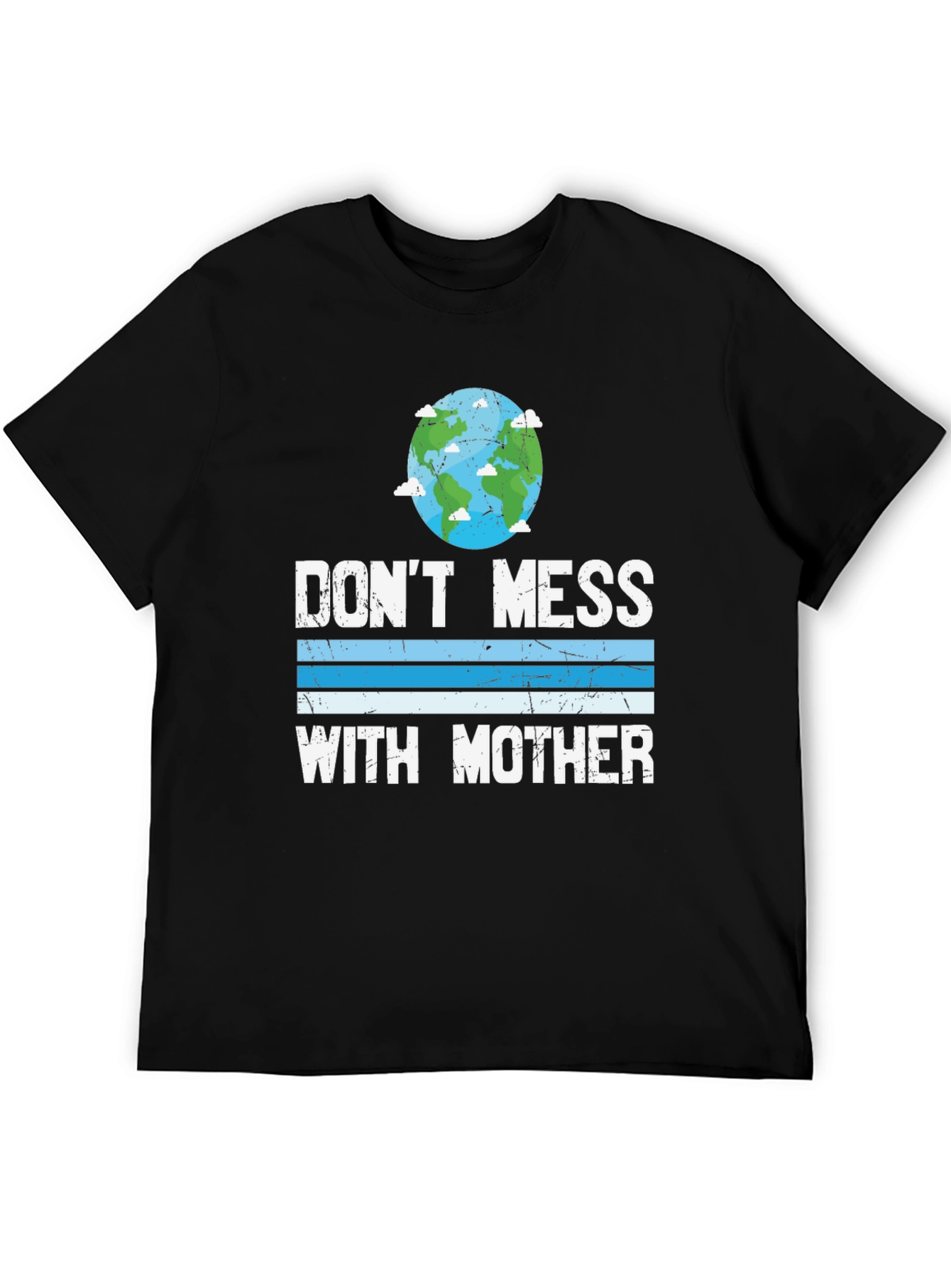 Dont Mess With Mother Earth T-Shirt