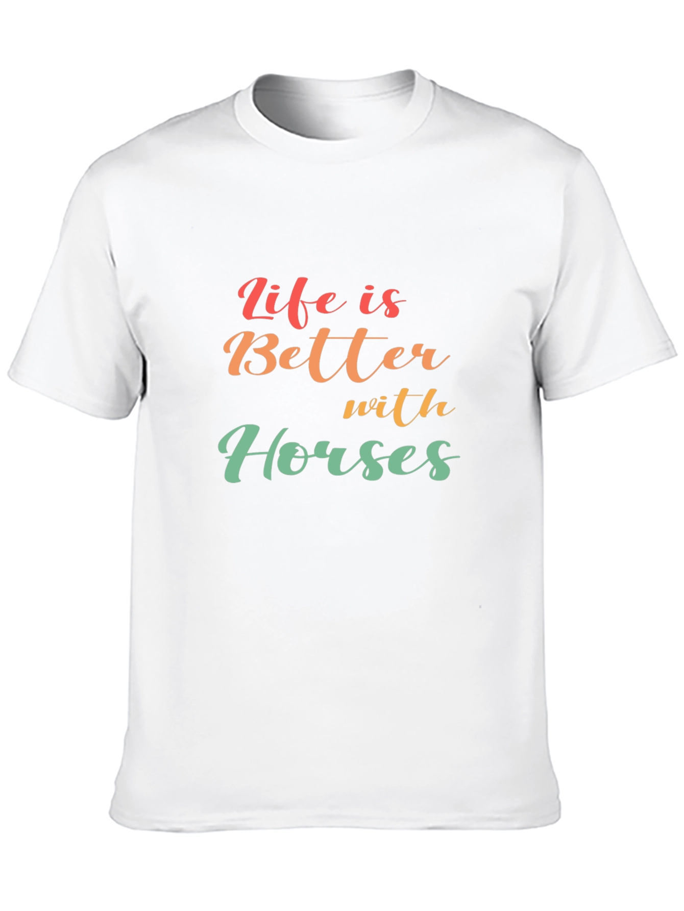 Life is Better with Horses T-Shirt