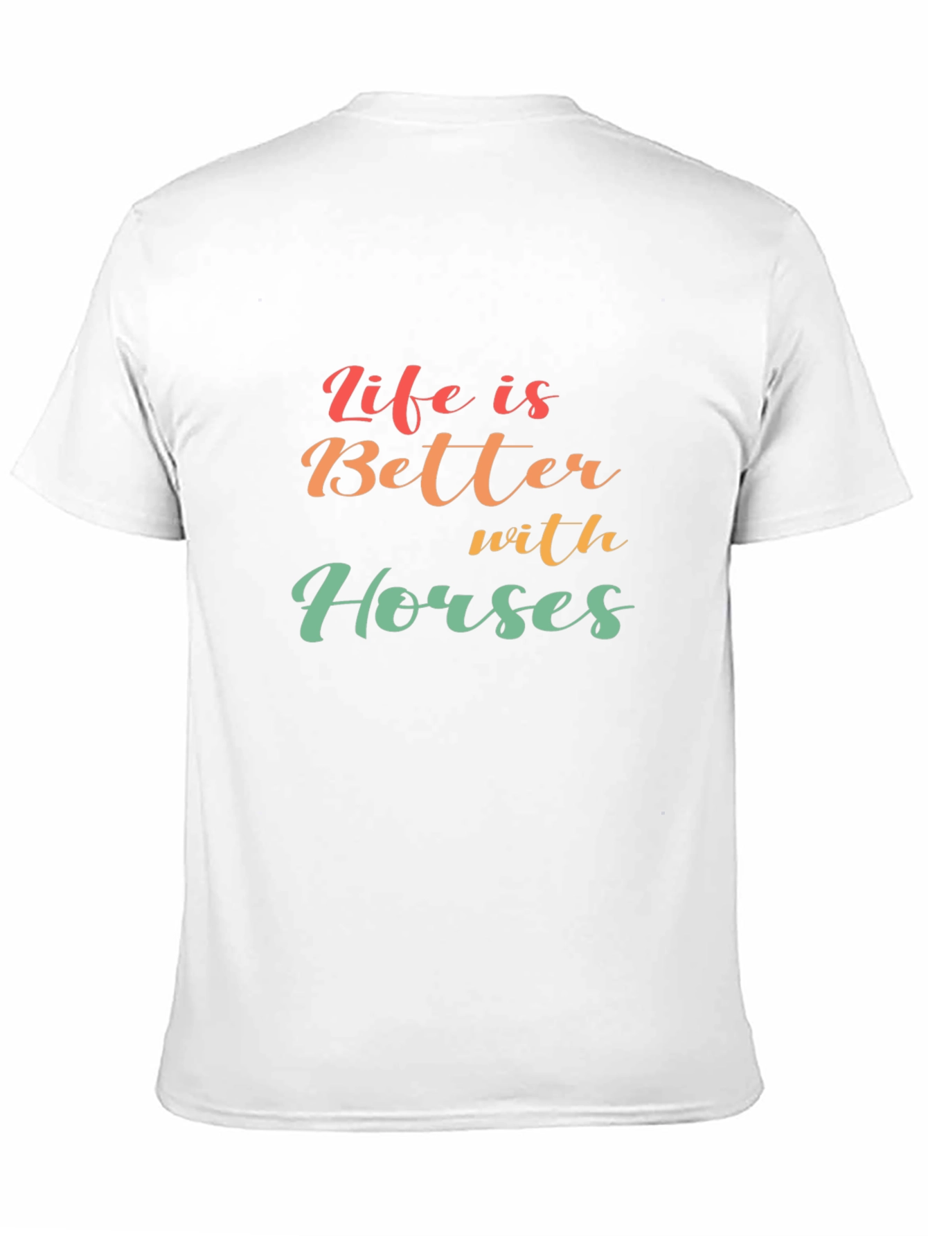 Life is Better with Horses T-Shirt