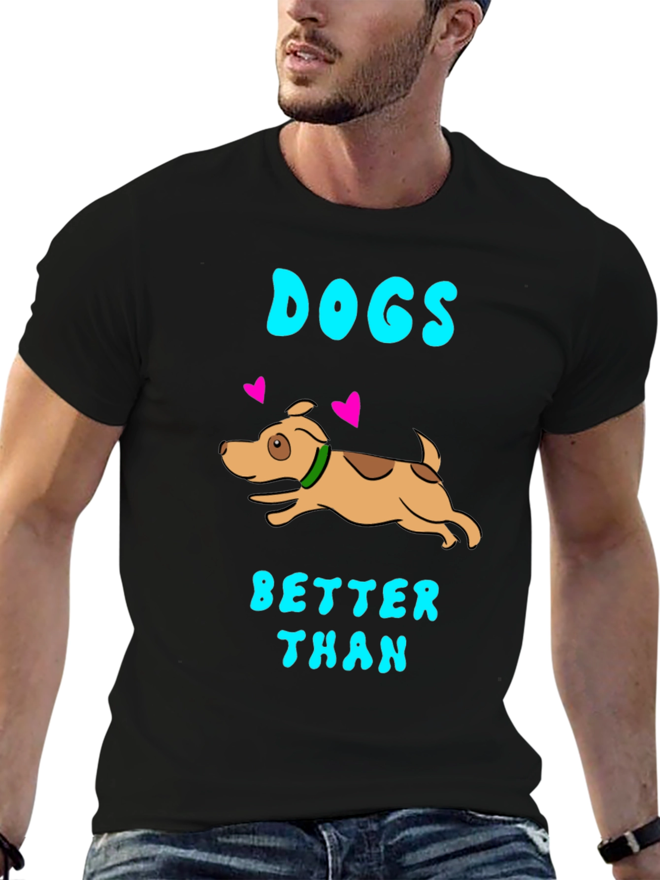 Dogs Better Than T-Shirt - Black