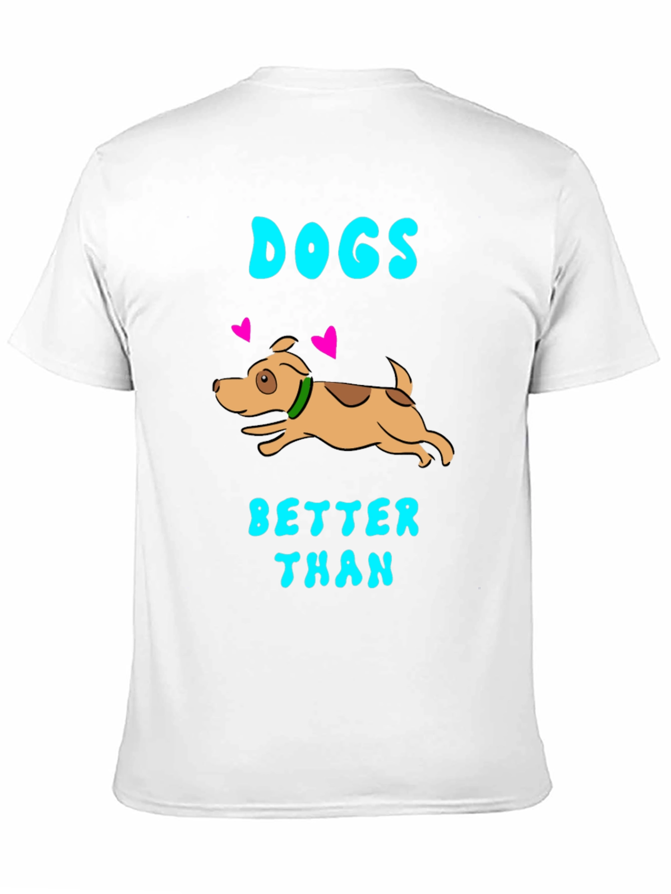 Dogs Better Than T-Shirt - Black