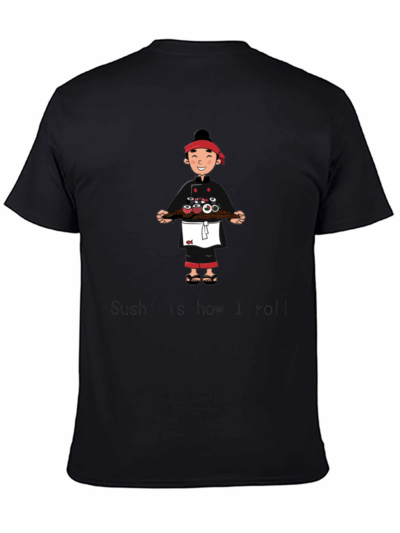 Sushi Chef T-Shirt - Sushi is how I roll