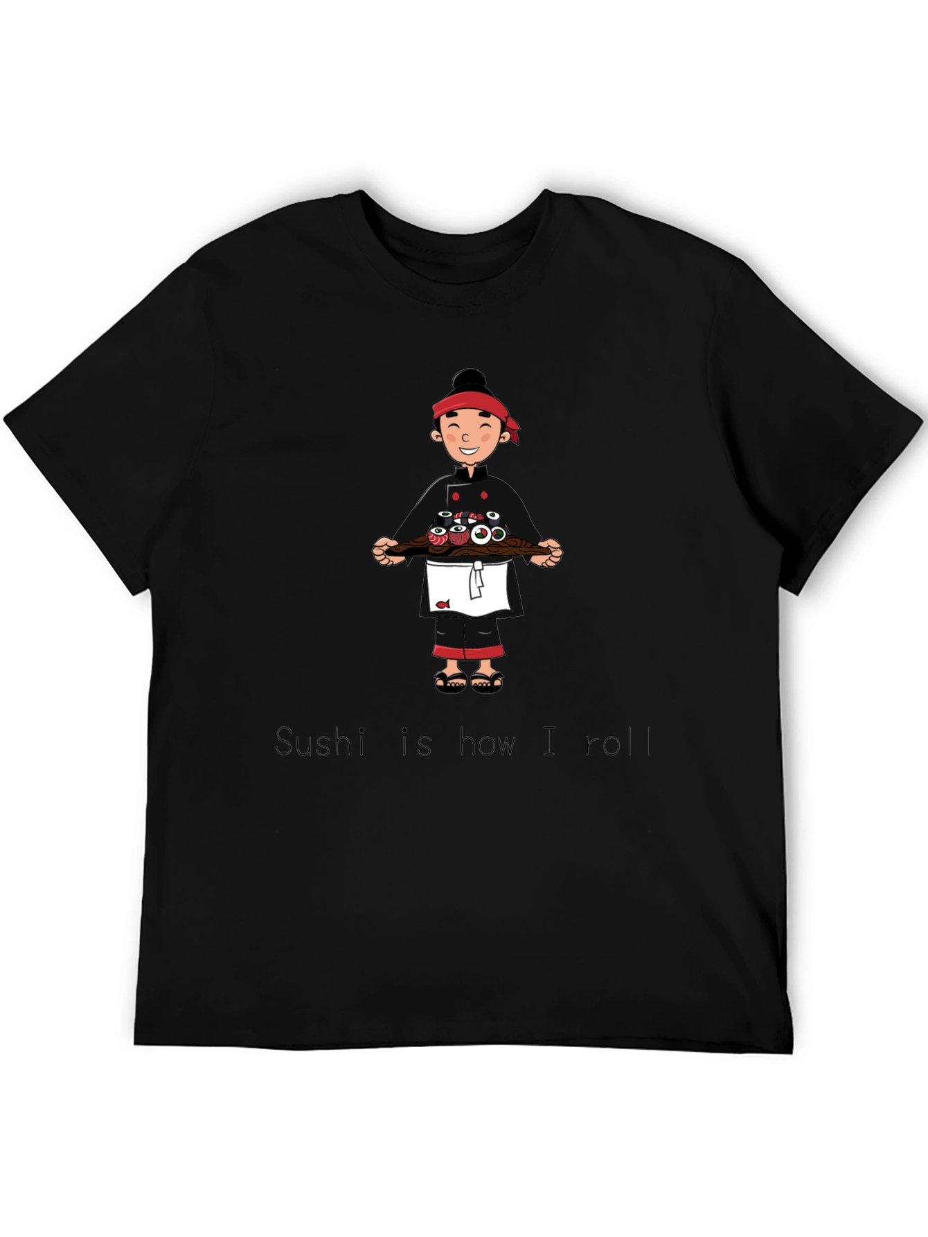 Sushi Chef T-Shirt - Sushi is how I roll
