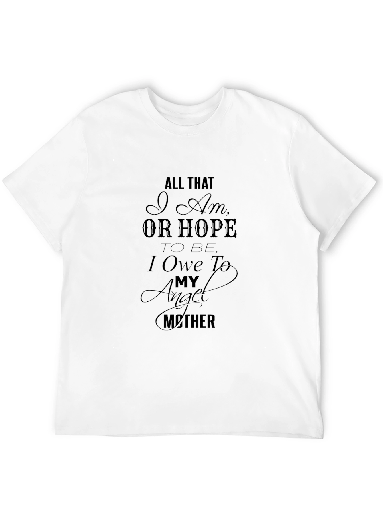 All That I Am Mothers Day T-Shirt