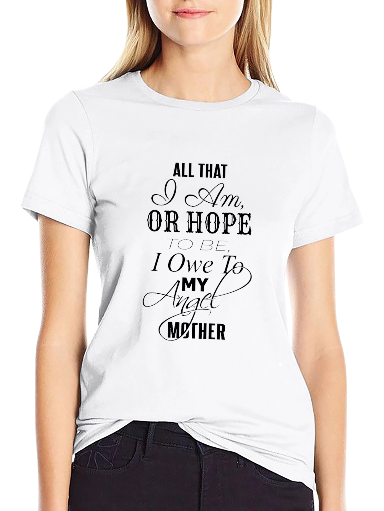 All That I Am Mothers Day T-Shirt