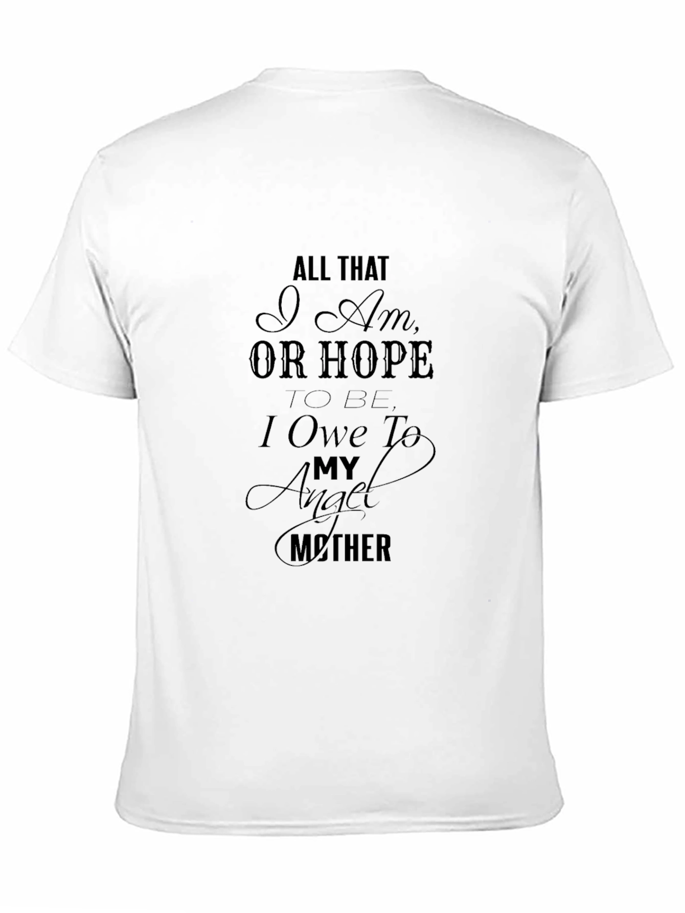 All That I Am Mothers Day T-Shirt