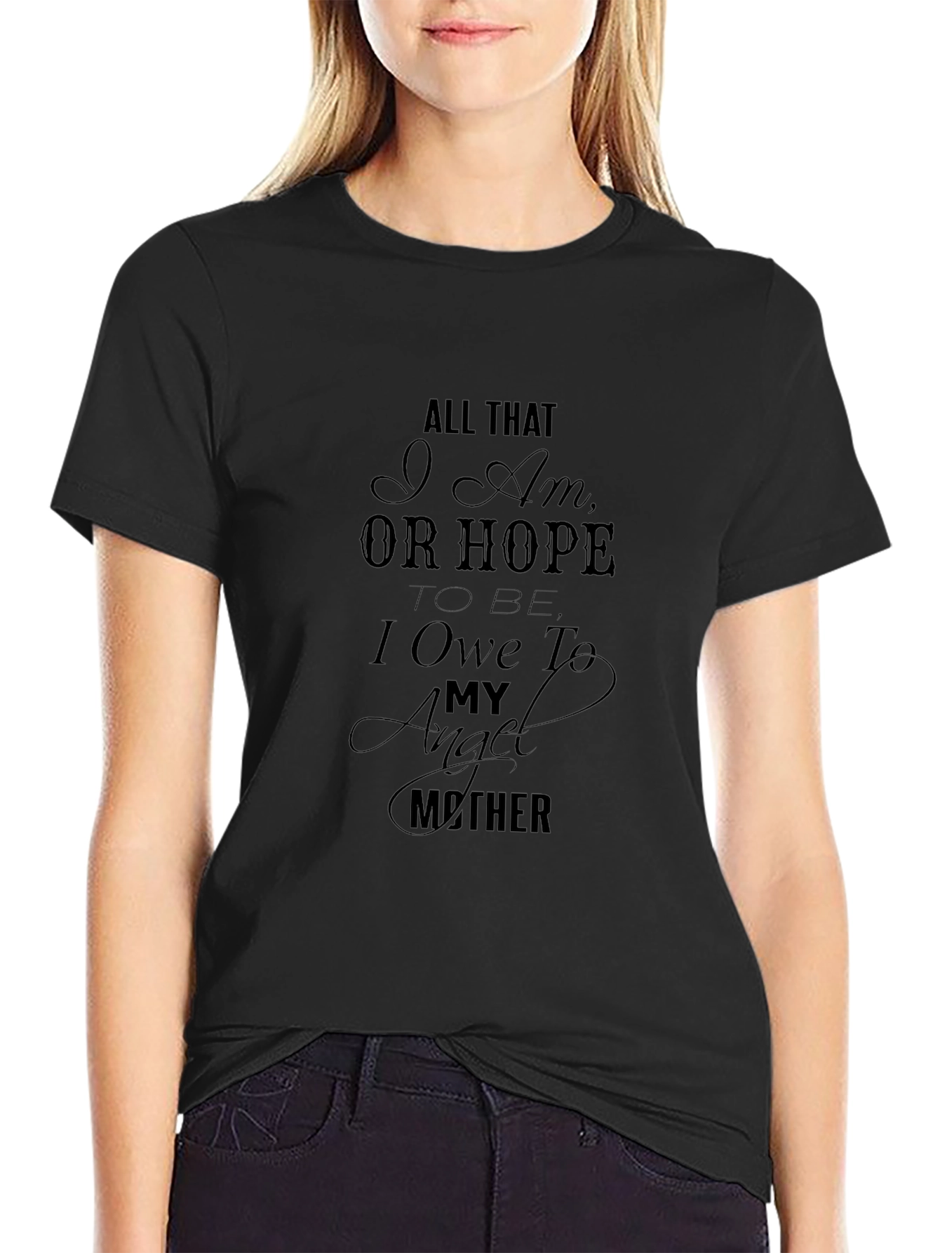 All That I Am Mothers Day T-Shirt