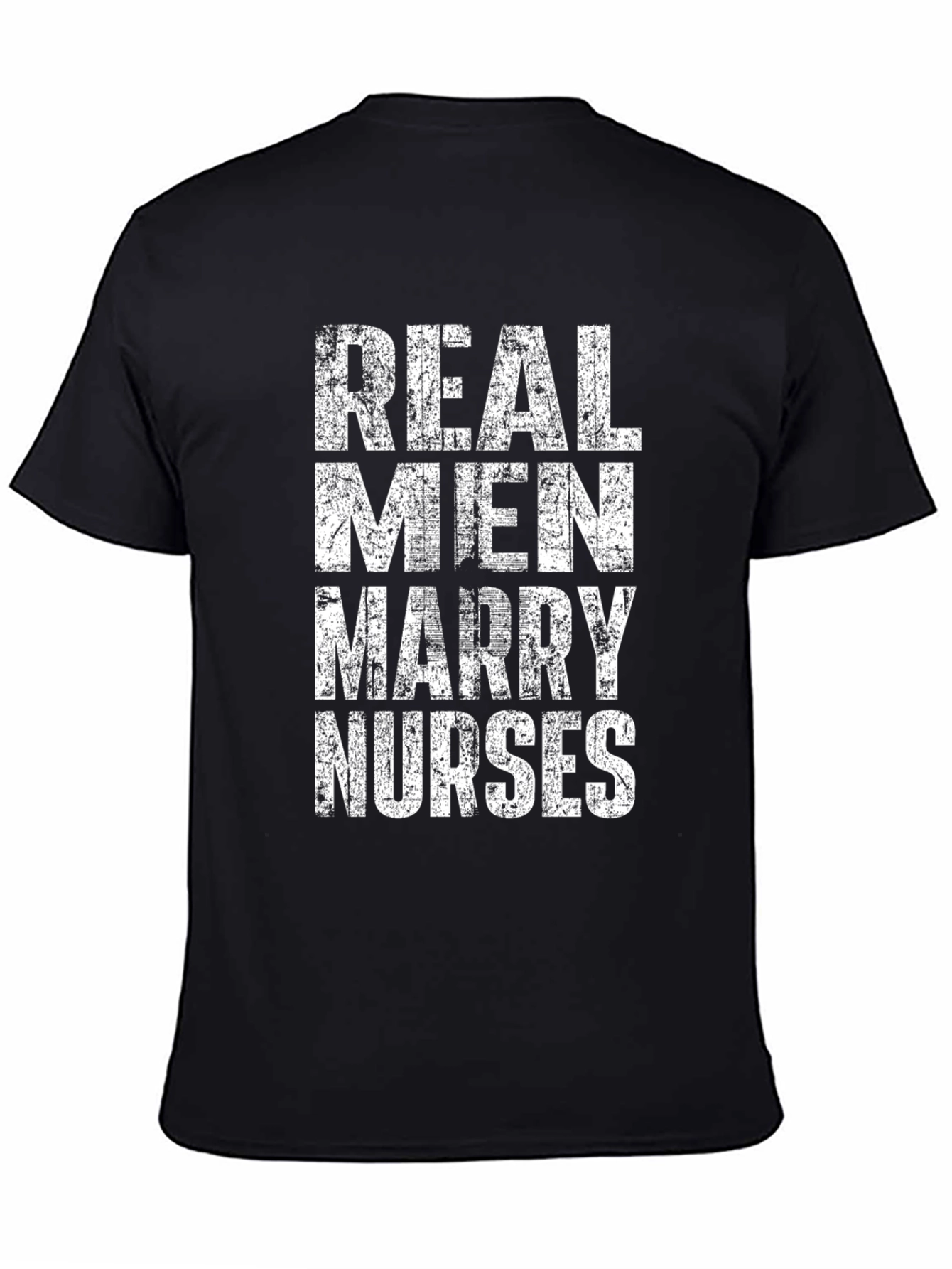 Real Men Marry Nurses Graphic T-Shirt