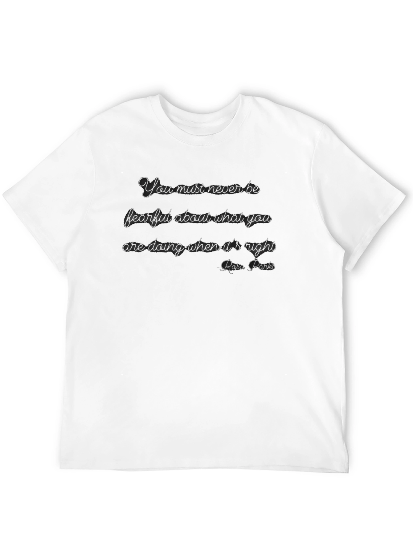 Rosa Parks Quote T-Shirt - Never Be Fearful