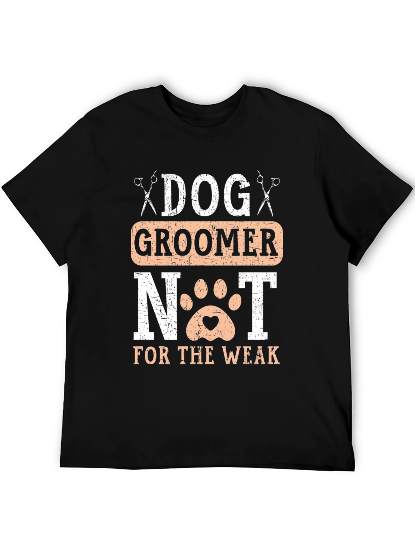Dog Groomer T-Shirt - Not for the Weak