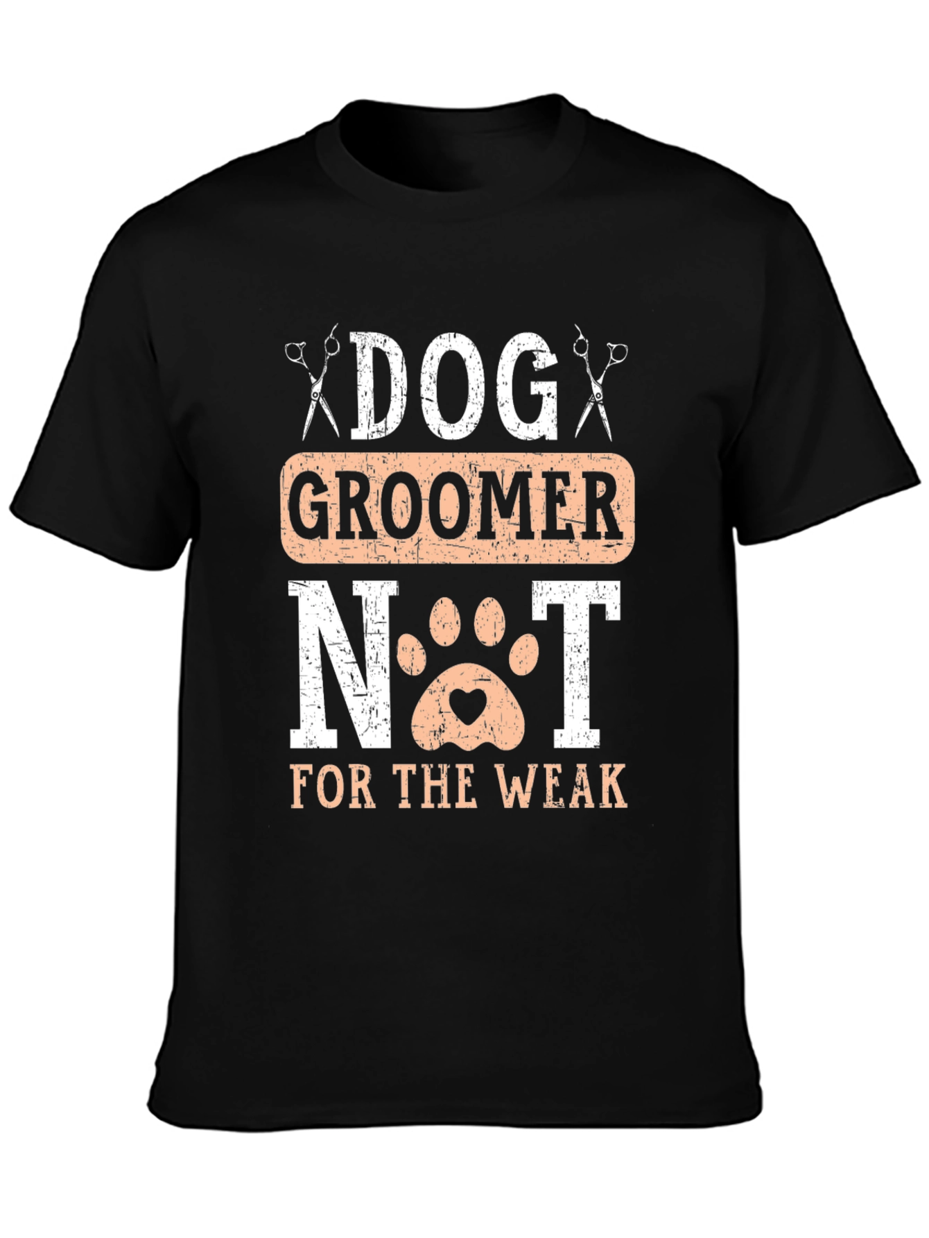Dog Groomer T-Shirt - Not for the Weak