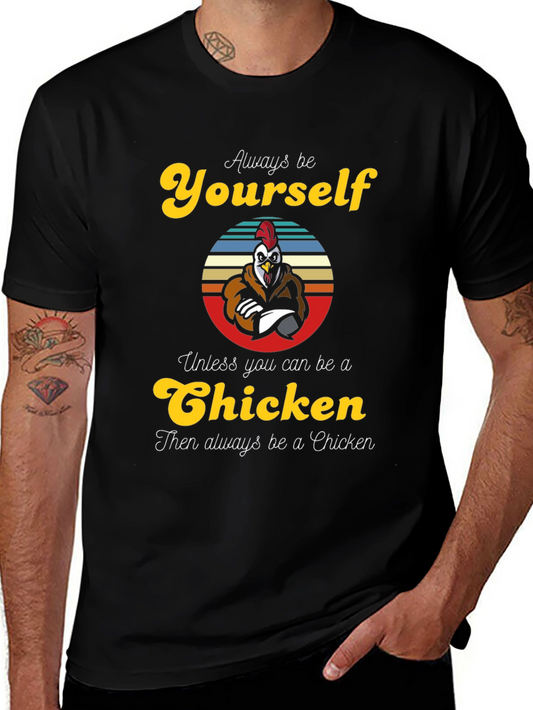 Always Be Yourself Chicken T-Shirt - Funny Novelty Tee