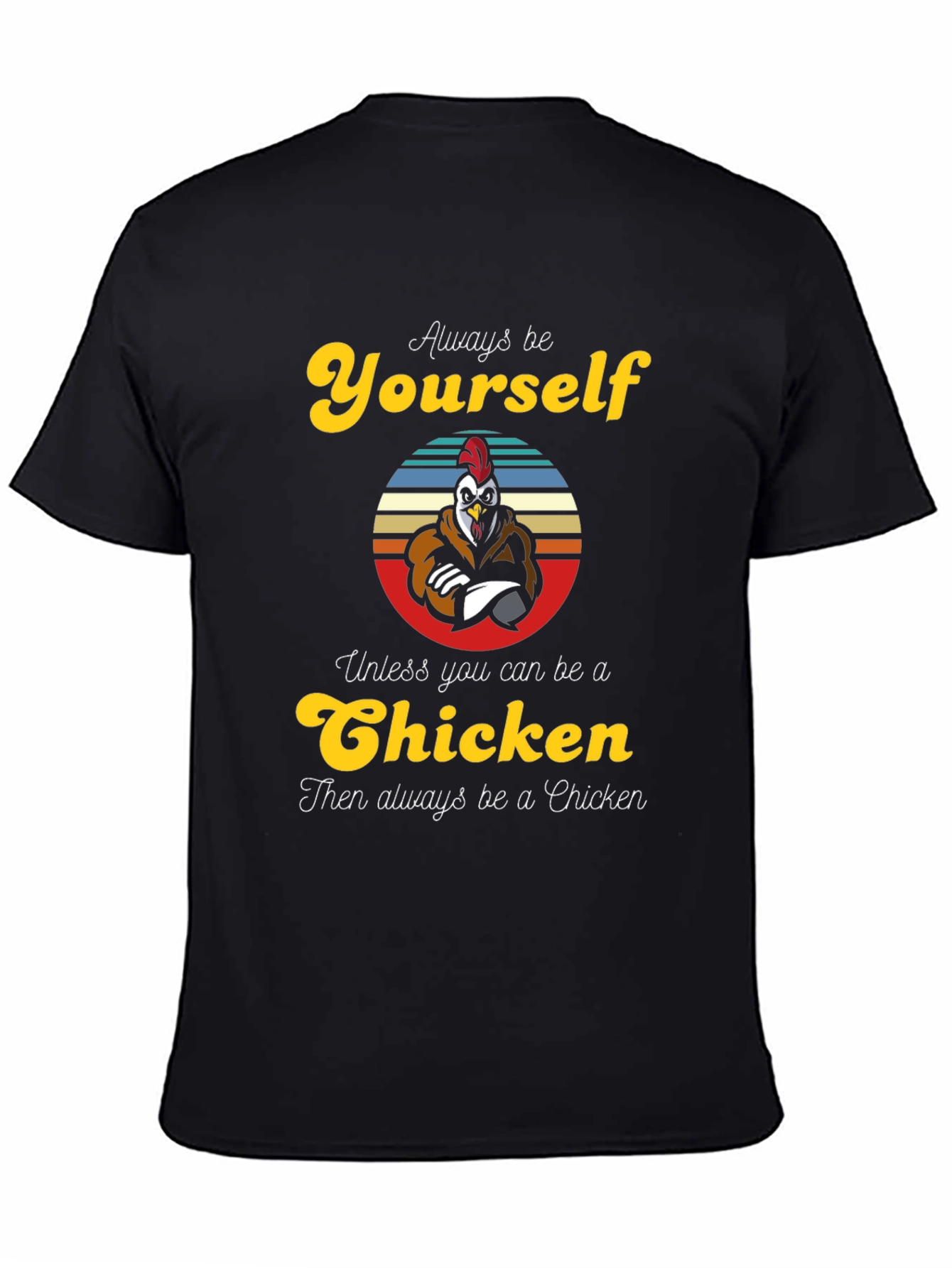 Always Be Yourself Chicken T-Shirt - Funny Novelty Tee