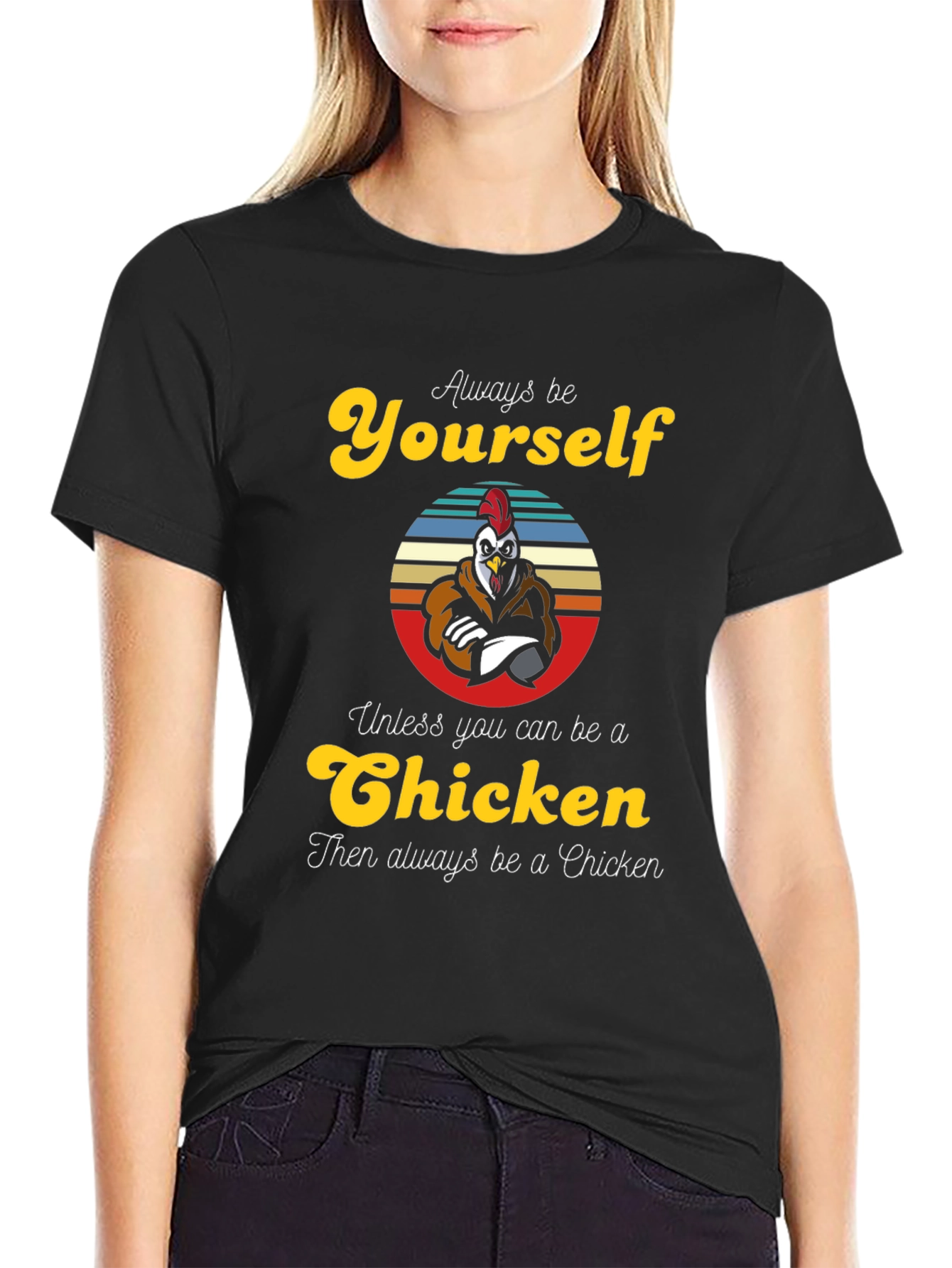 Always Be Yourself Chicken T-Shirt - Funny Novelty Tee