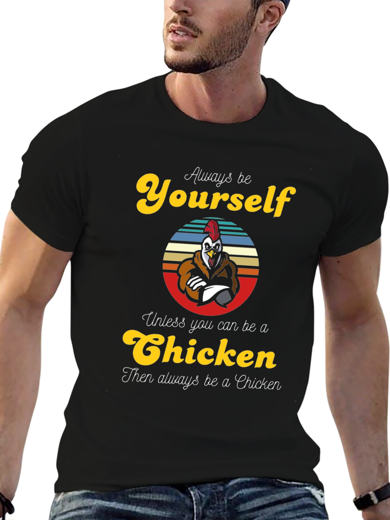 Always Be Yourself Chicken T-Shirt - Funny Novelty Tee