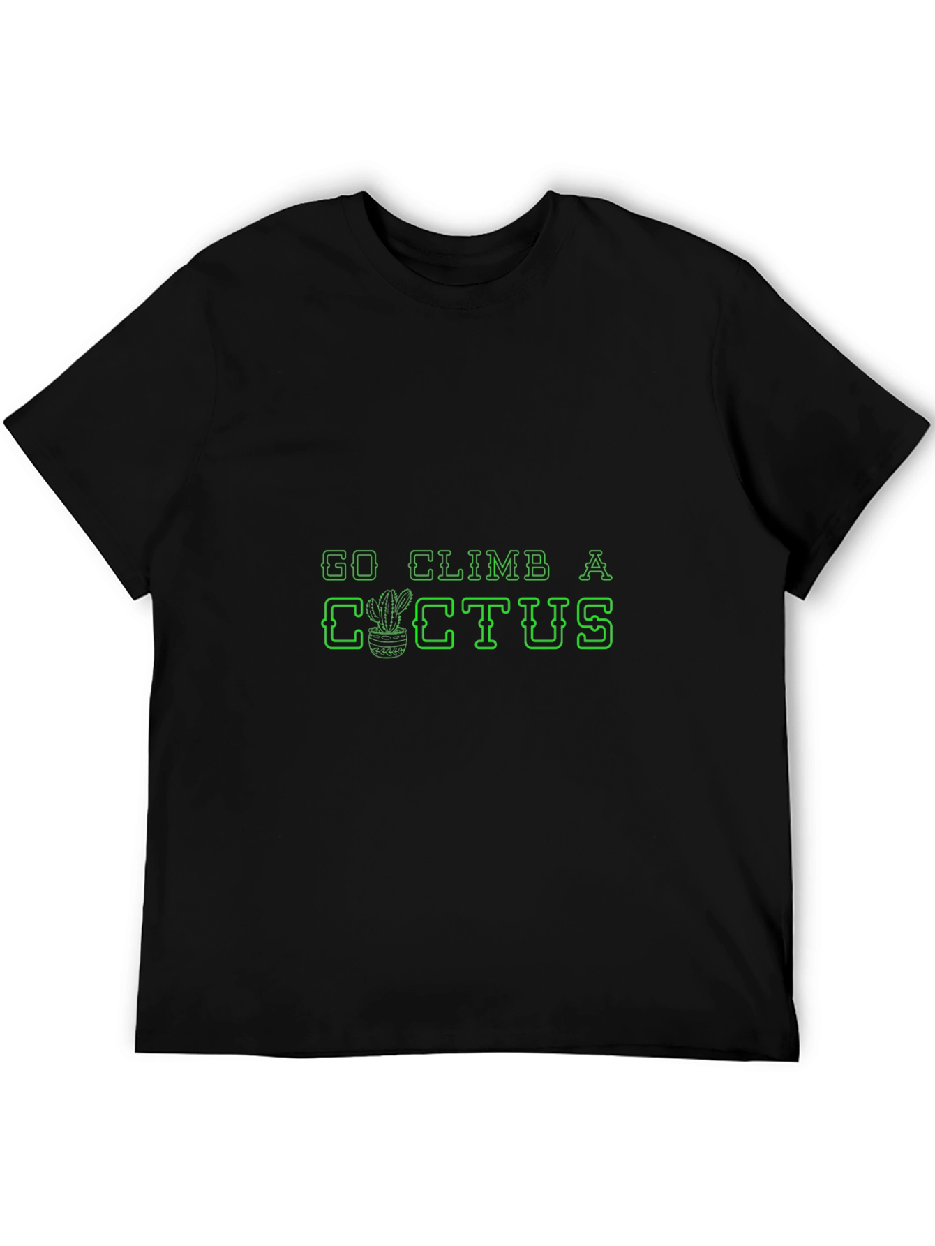 Go Climb A Cactus T-Shirt - Novelty Graphic Tee