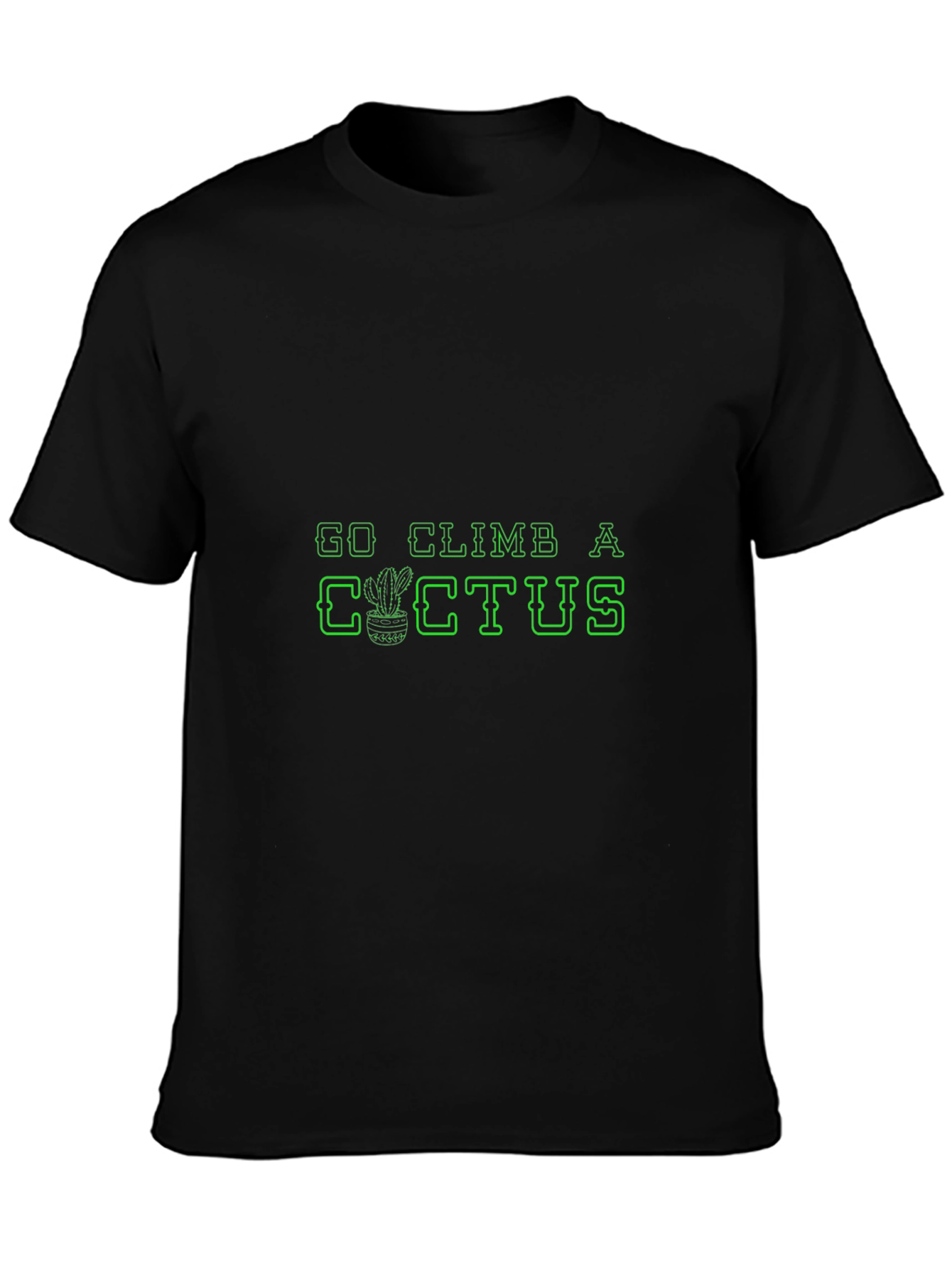 Go Climb A Cactus T-Shirt - Novelty Graphic Tee