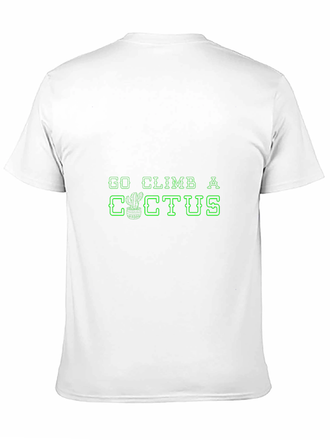 Go Climb A Cactus T-Shirt - Novelty Graphic Tee