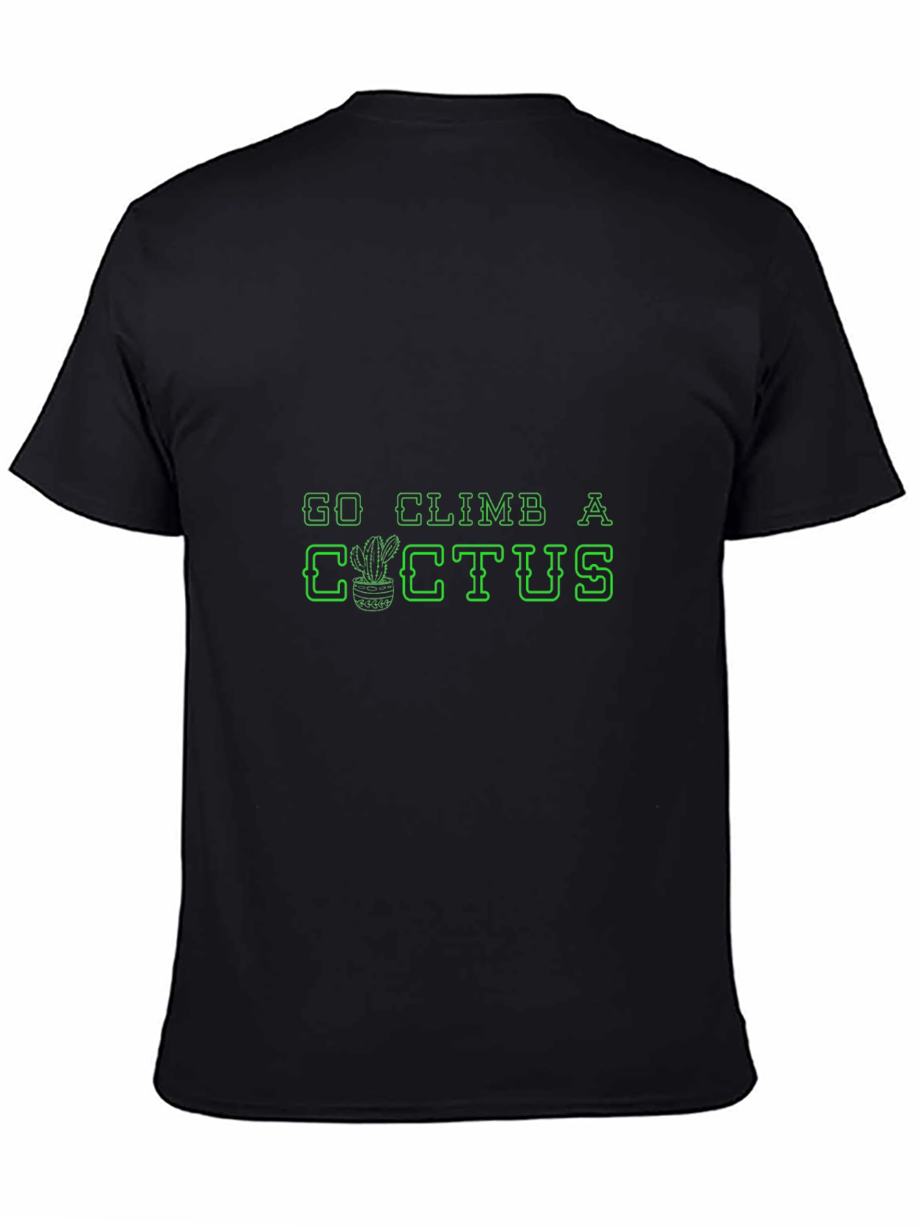 Go Climb A Cactus T-Shirt - Novelty Graphic Tee