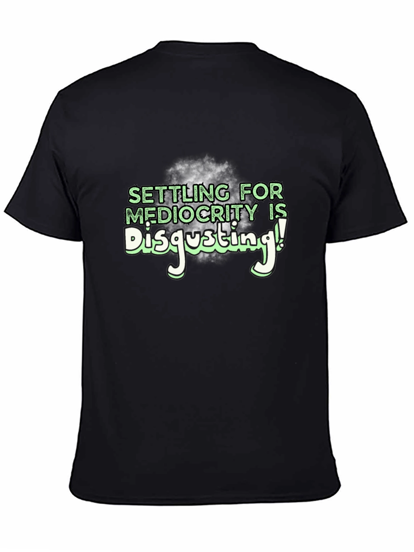 Mediocrity Disgusting Graphic T-Shirt