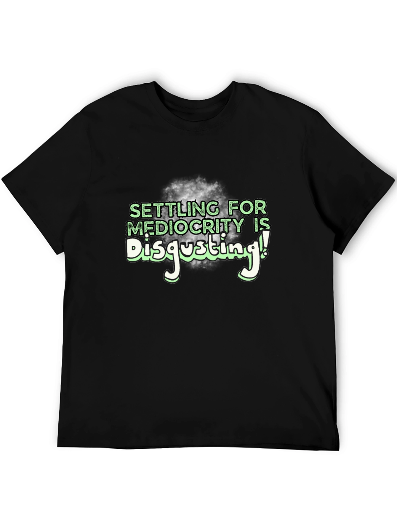 Mediocrity Disgusting Graphic T-Shirt