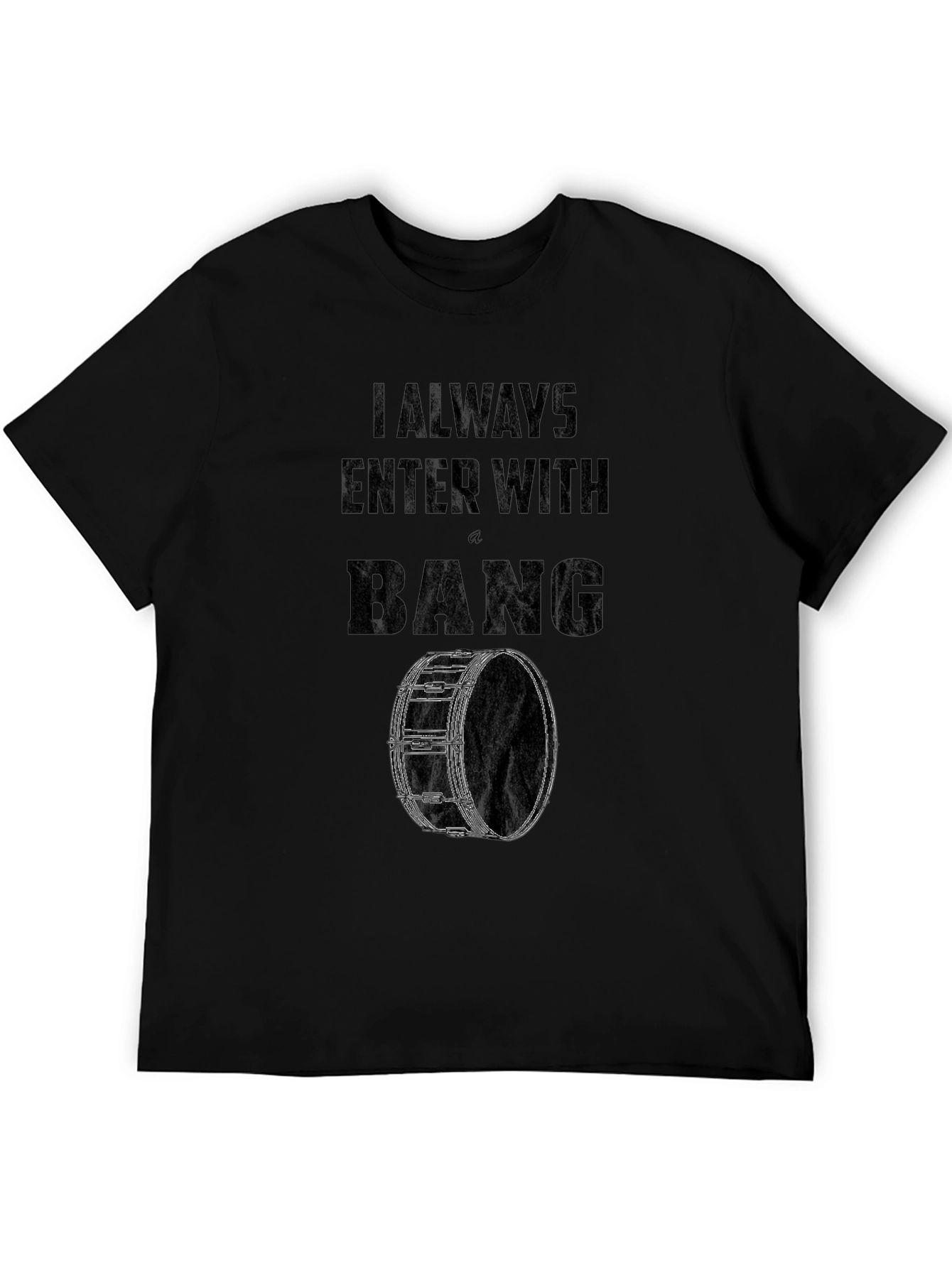 I Always Enter With a Bang Drummer T-Shirt