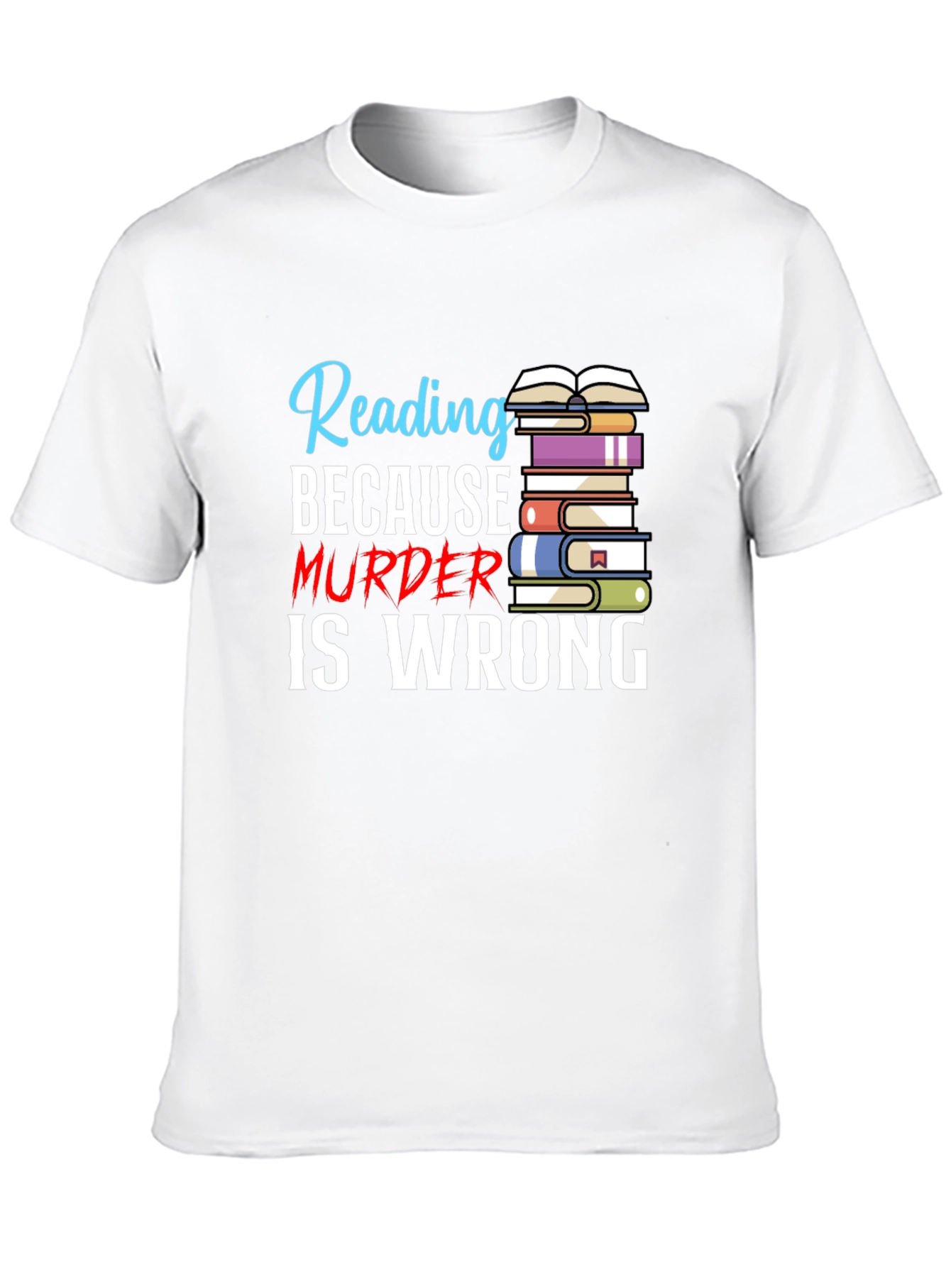 Reading Because Murder Is Wrong T-Shirt