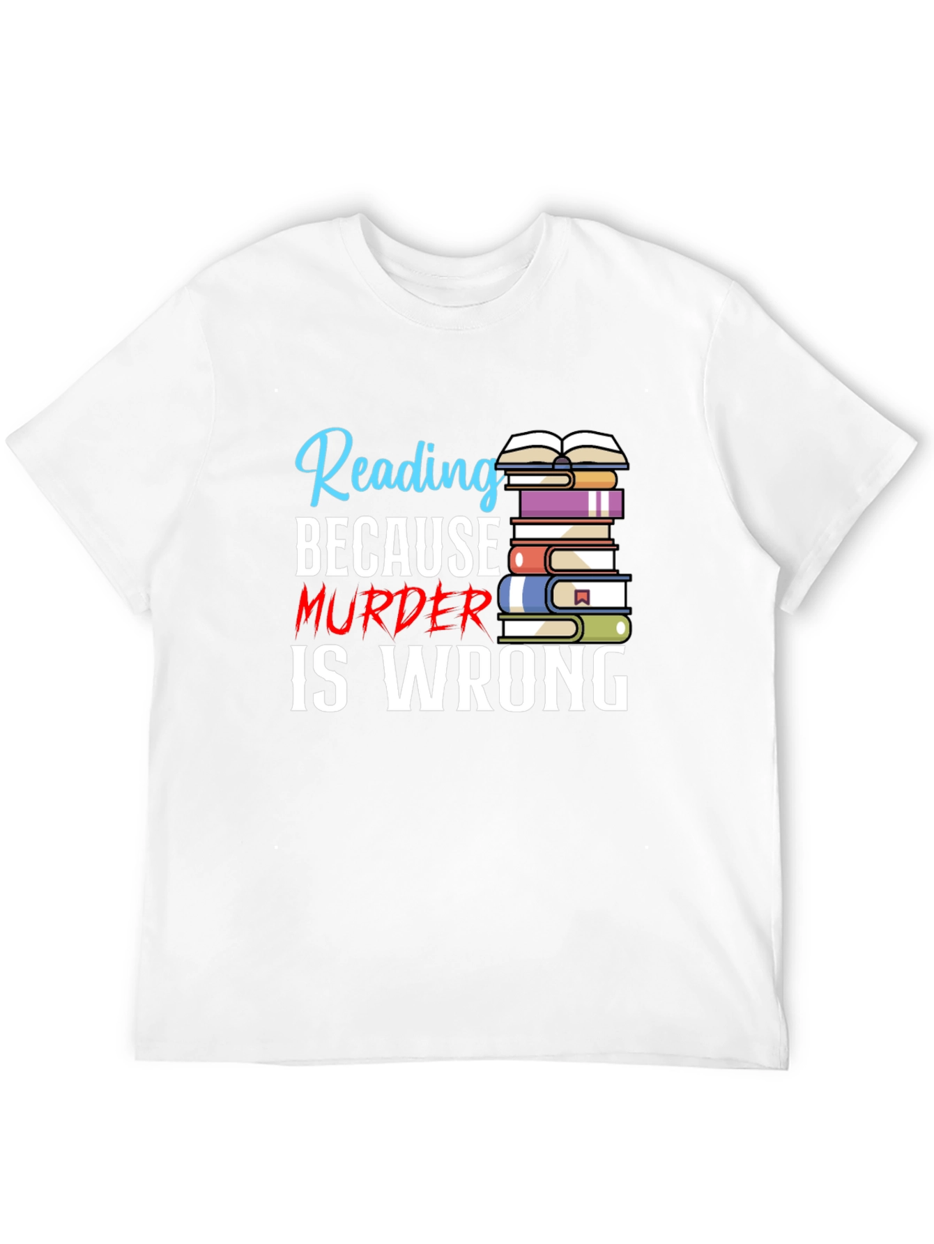 Reading Because Murder Is Wrong T-Shirt