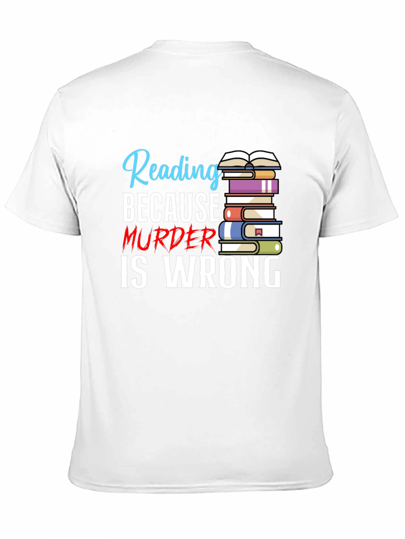 Reading Because Murder Is Wrong T-Shirt