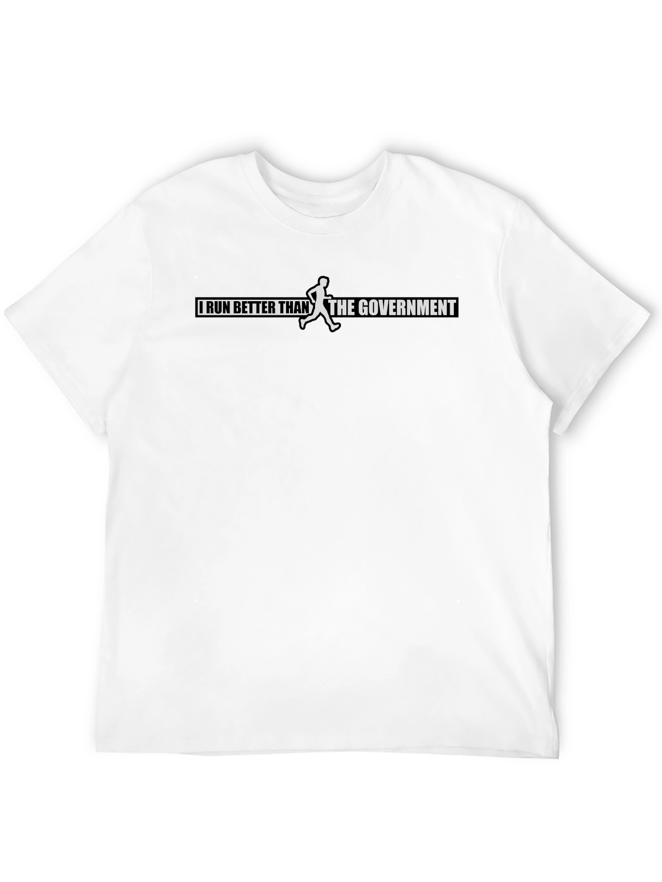 I Run Better Than The Government T-Shirt