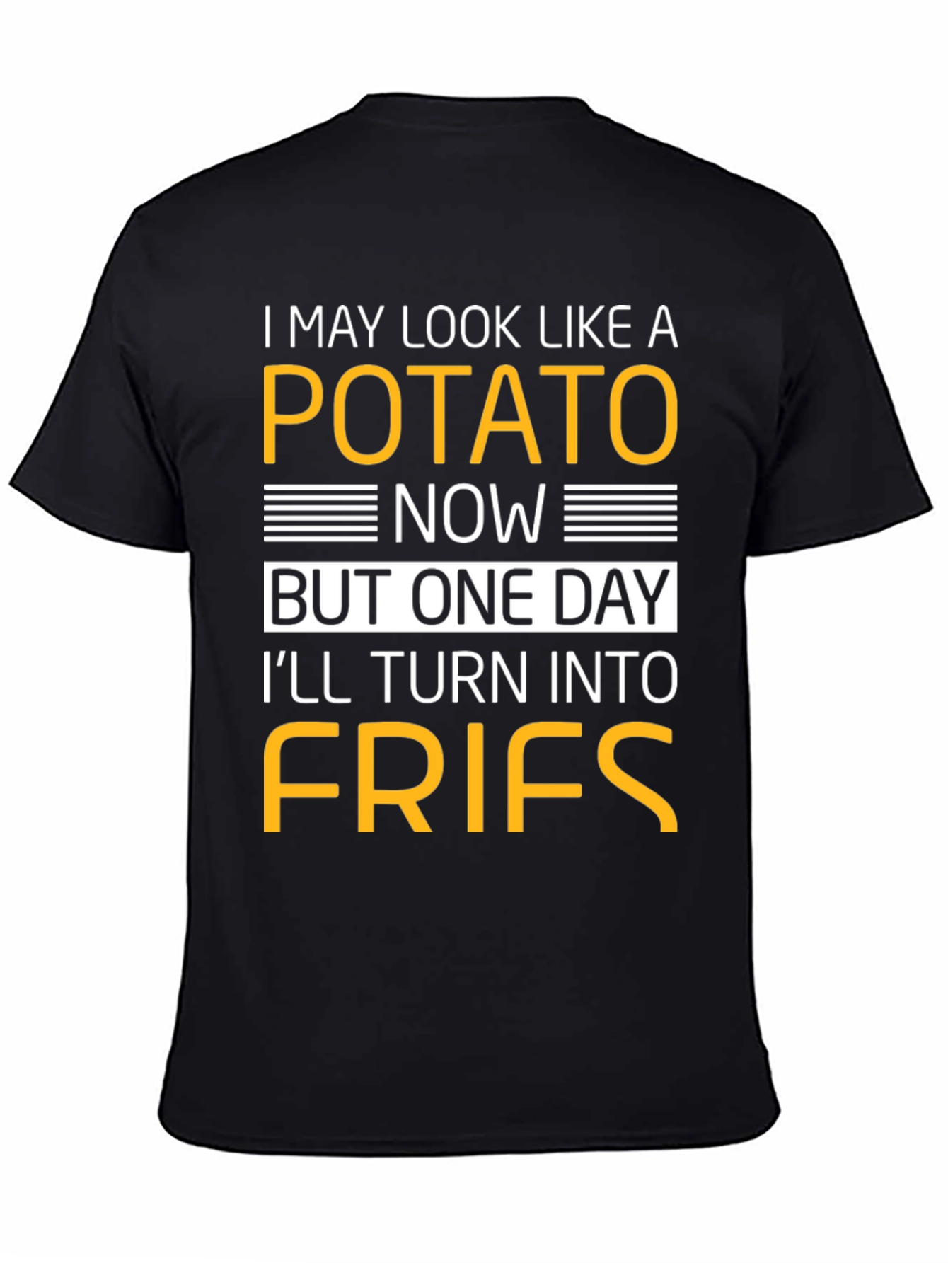 Potato Now Fries Later Graphic T-Shirt