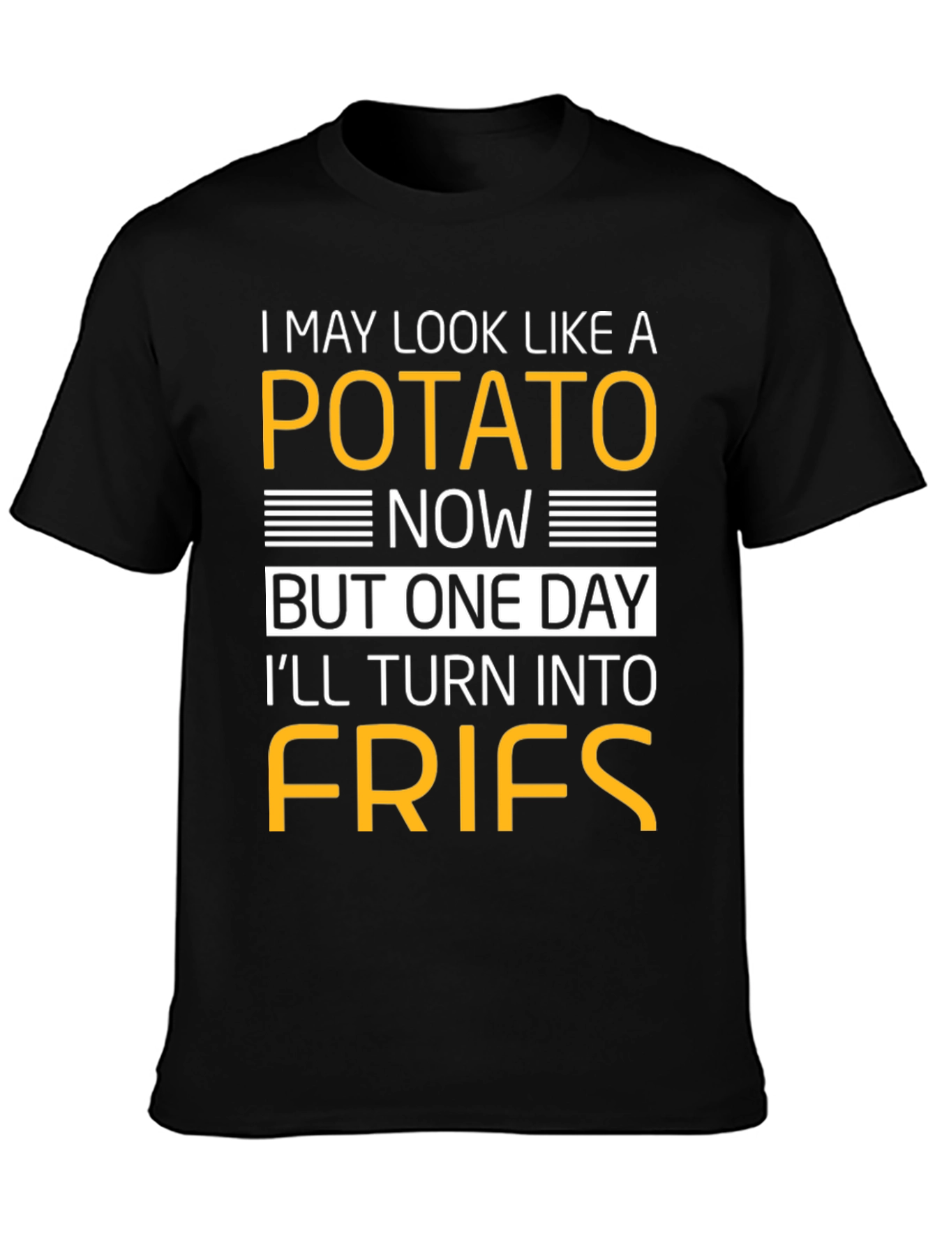 Potato Now Fries Later Graphic T-Shirt