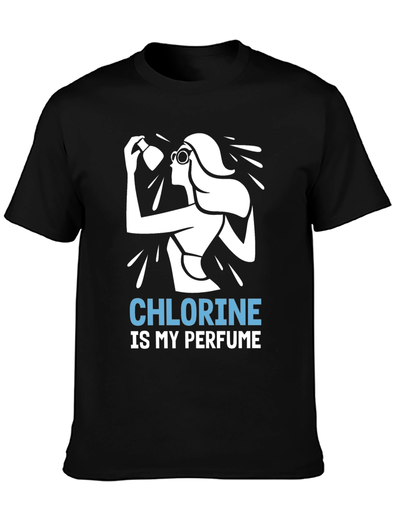 Chlorine is My Perfume T-Shirt - Swimmer Gift