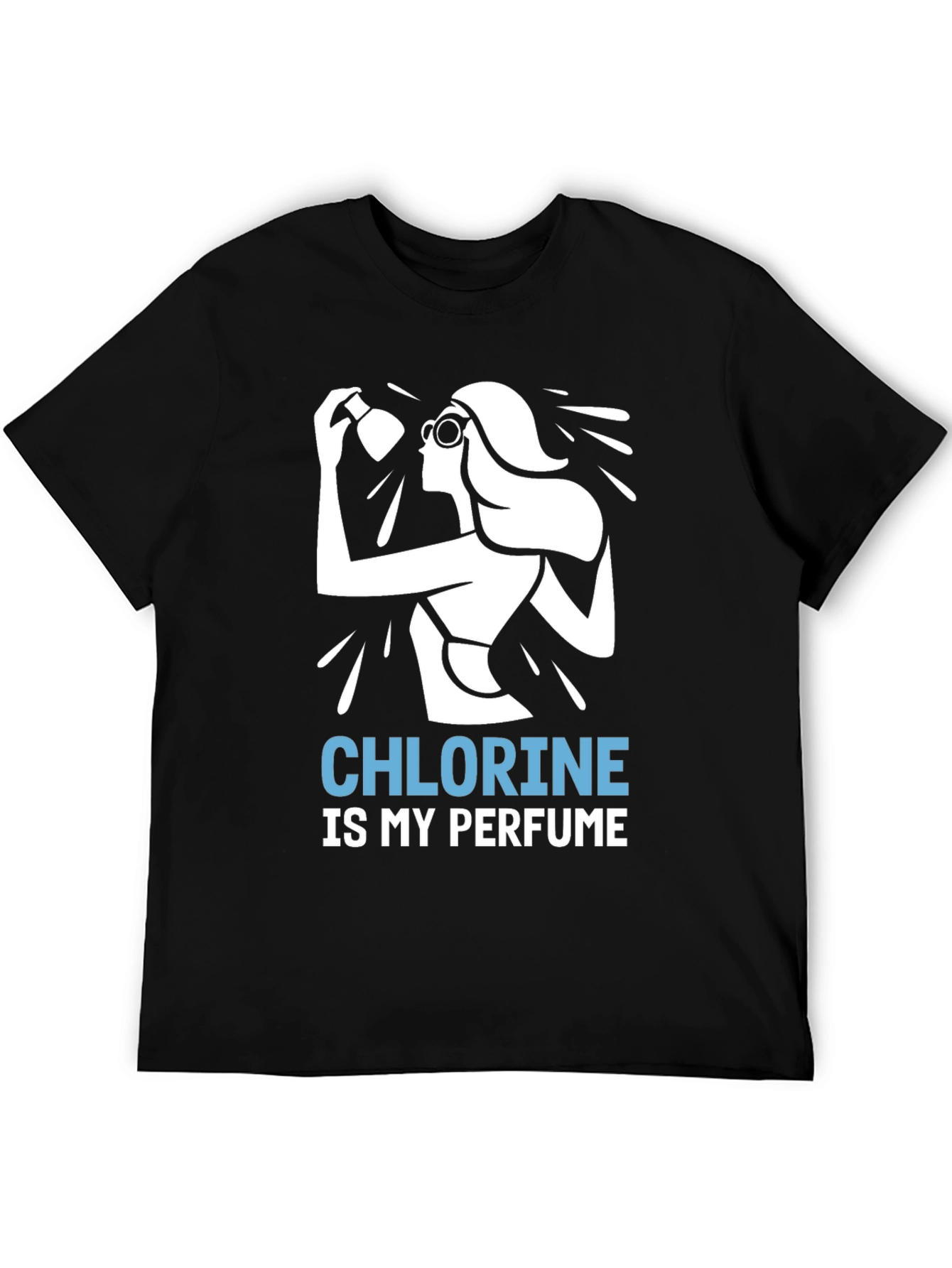 Chlorine is My Perfume T-Shirt - Swimmer Gift