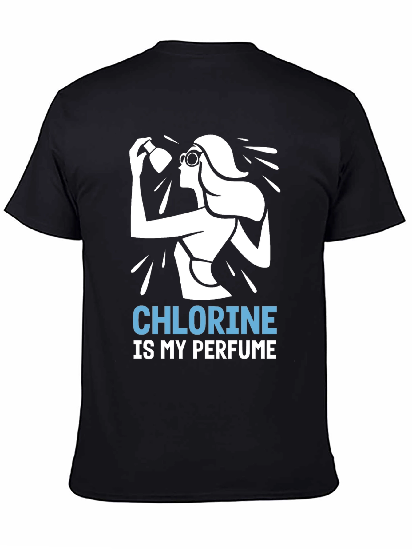 Chlorine is My Perfume T-Shirt - Swimmer Gift