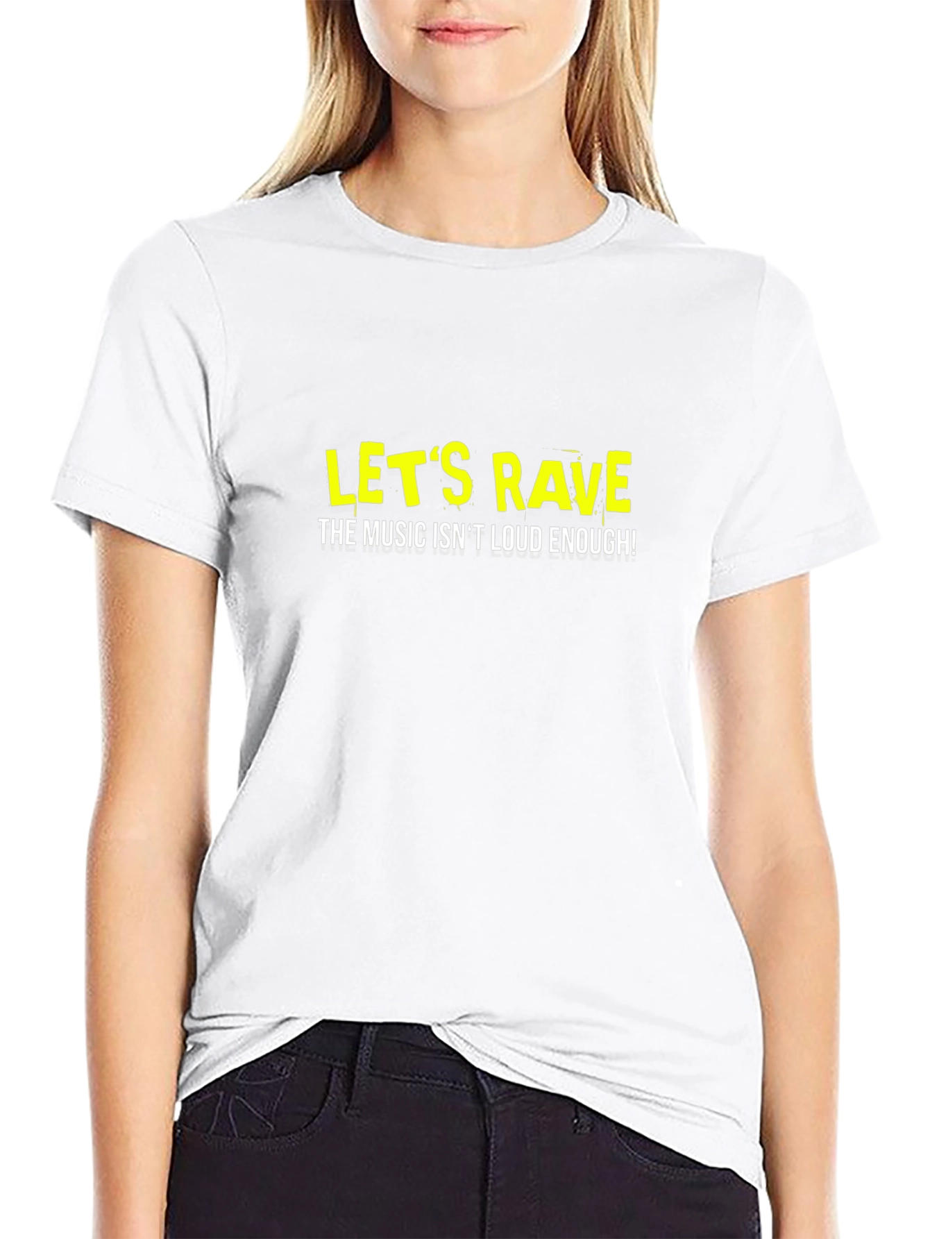 Lets Rave T-Shirt - Music Isnt Loud Enough